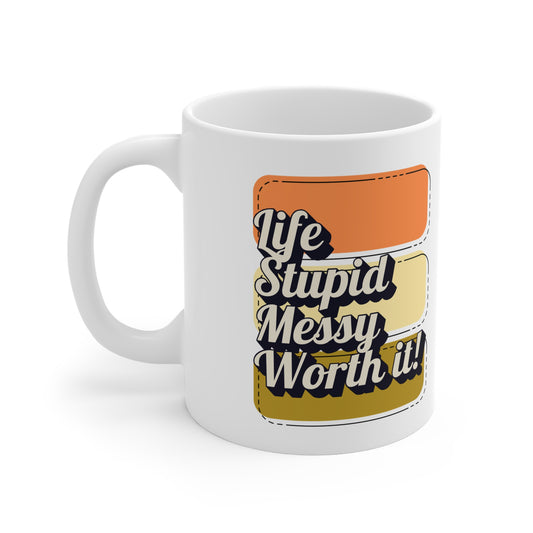 The Diabuddies Store Life, Stupid, Messy, Worth It! - Mug 11oz Life, Stupid, Messy, Worth It! - Mug 11oz: Life's a wild ride, isn't it? It can be stupid, it can get messy, but at the end of the day, it's always, undeniably, worth it! Enjoy your coffee wit