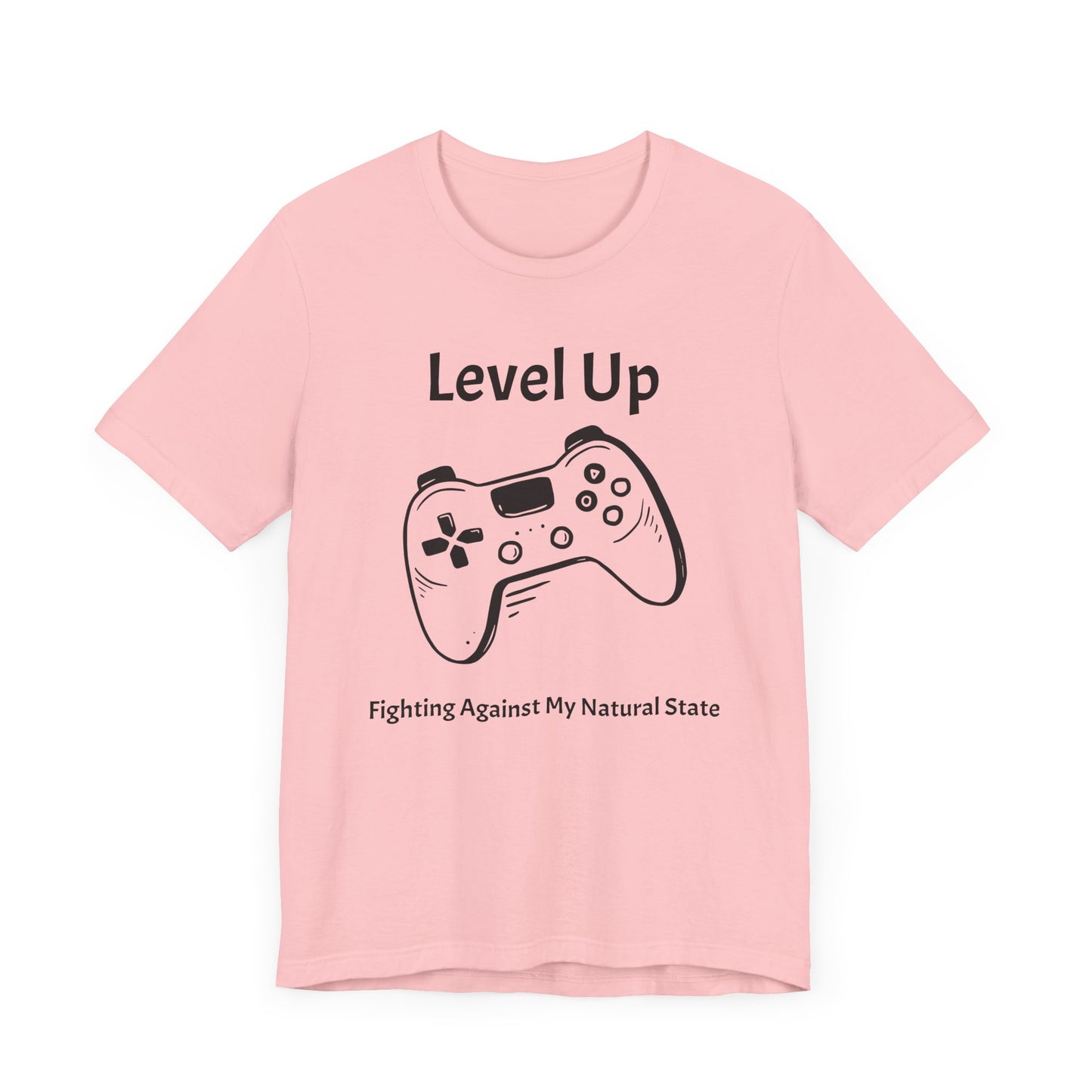 Level Up, Fighting Against my Natural State - Unisex Tee The Diabuddies Store T-Shirts $22.50