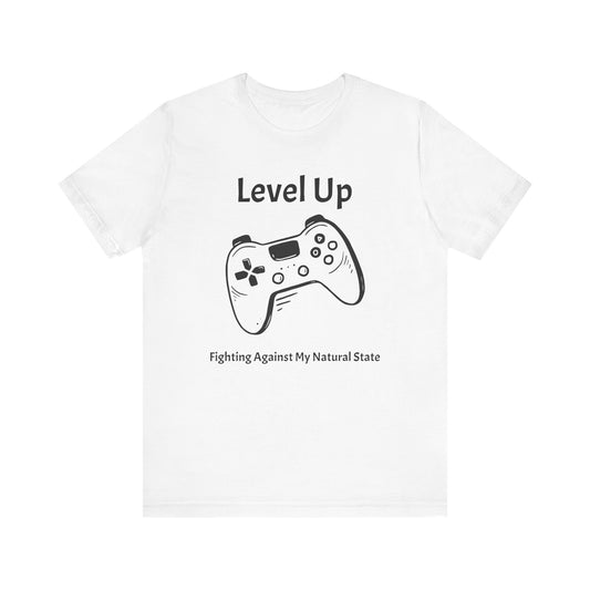 Level Up, Fighting Against my Natural State - Unisex Tee The Diabuddies Store T-Shirts $22.50