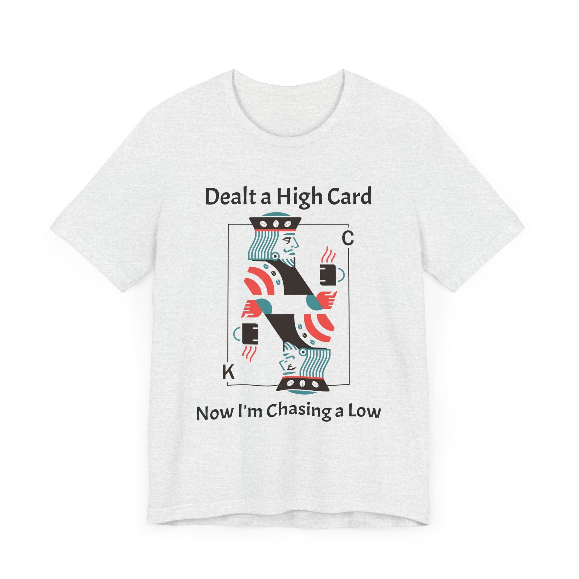 Dealt a High, Chasing a Low - Unisex Tee The Diabuddies Store T-Shirts $24.73