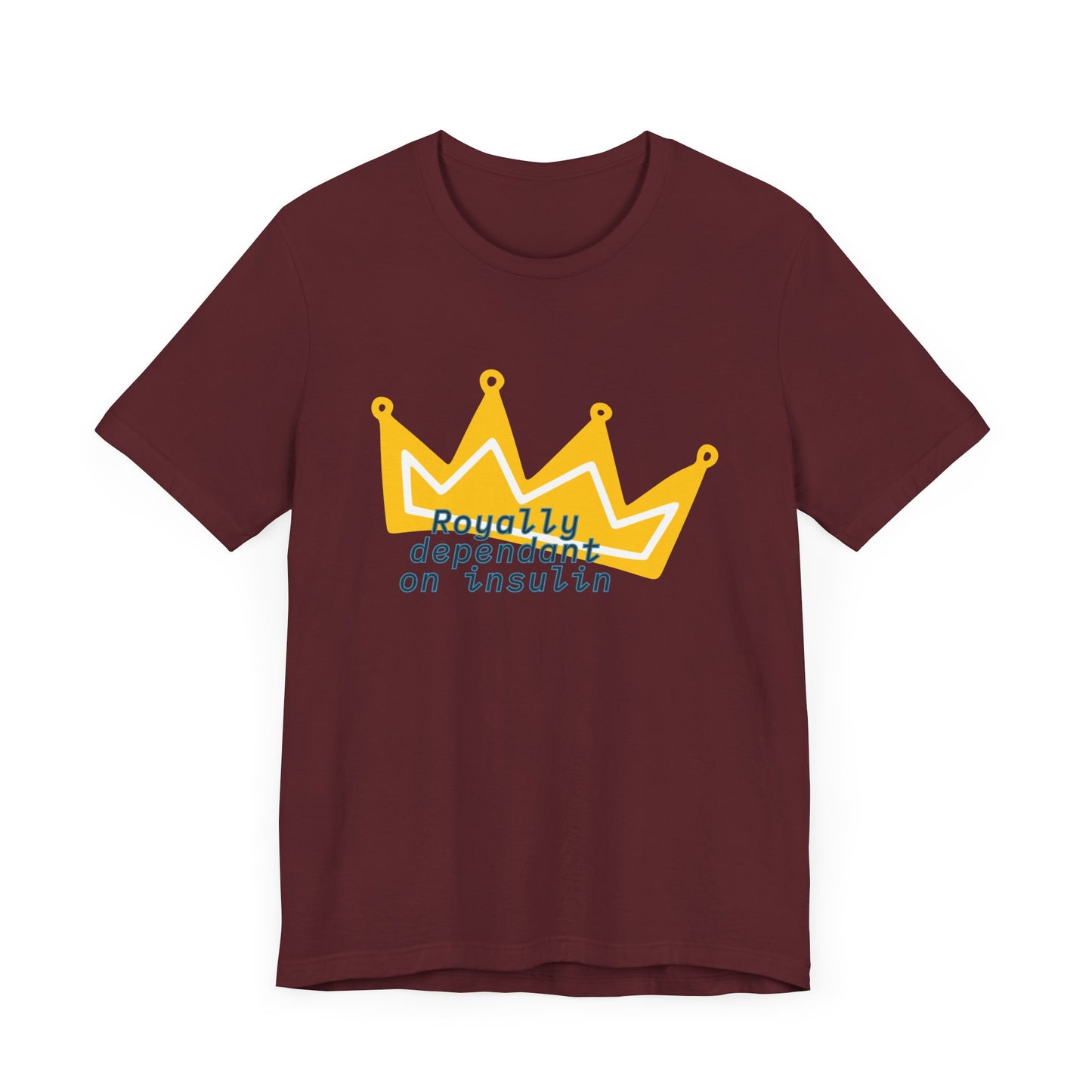 Royally Insulin Dependent - Unisex Tee The Diabuddies Store T-Shirts $22.50