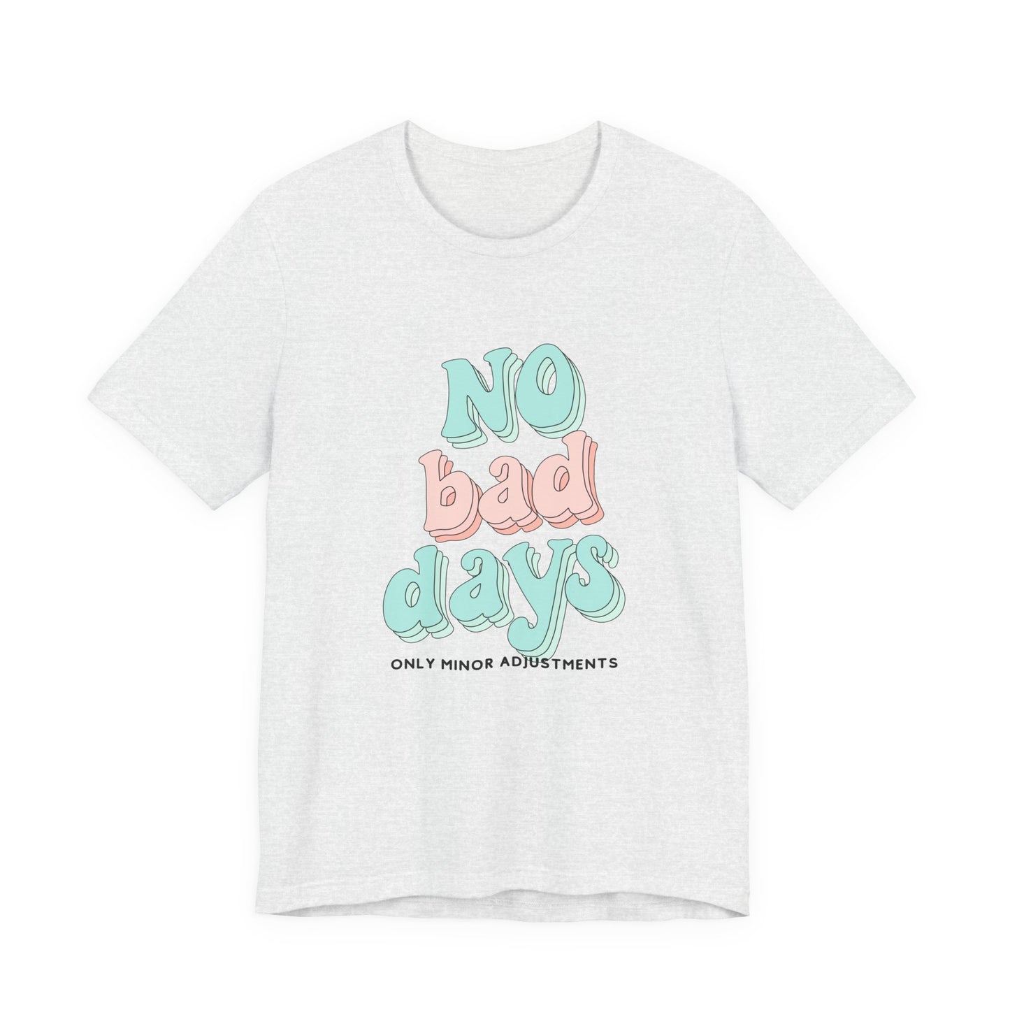 The Diabuddies Store No Bad Days, only minor adjustements - Unisex Tee No Bad Days, only minor adjustements - Unisex Tee This shirt is a comfortable and inspiring way to express the reality and resilience of living with diabetes. T-Shirts $22.50