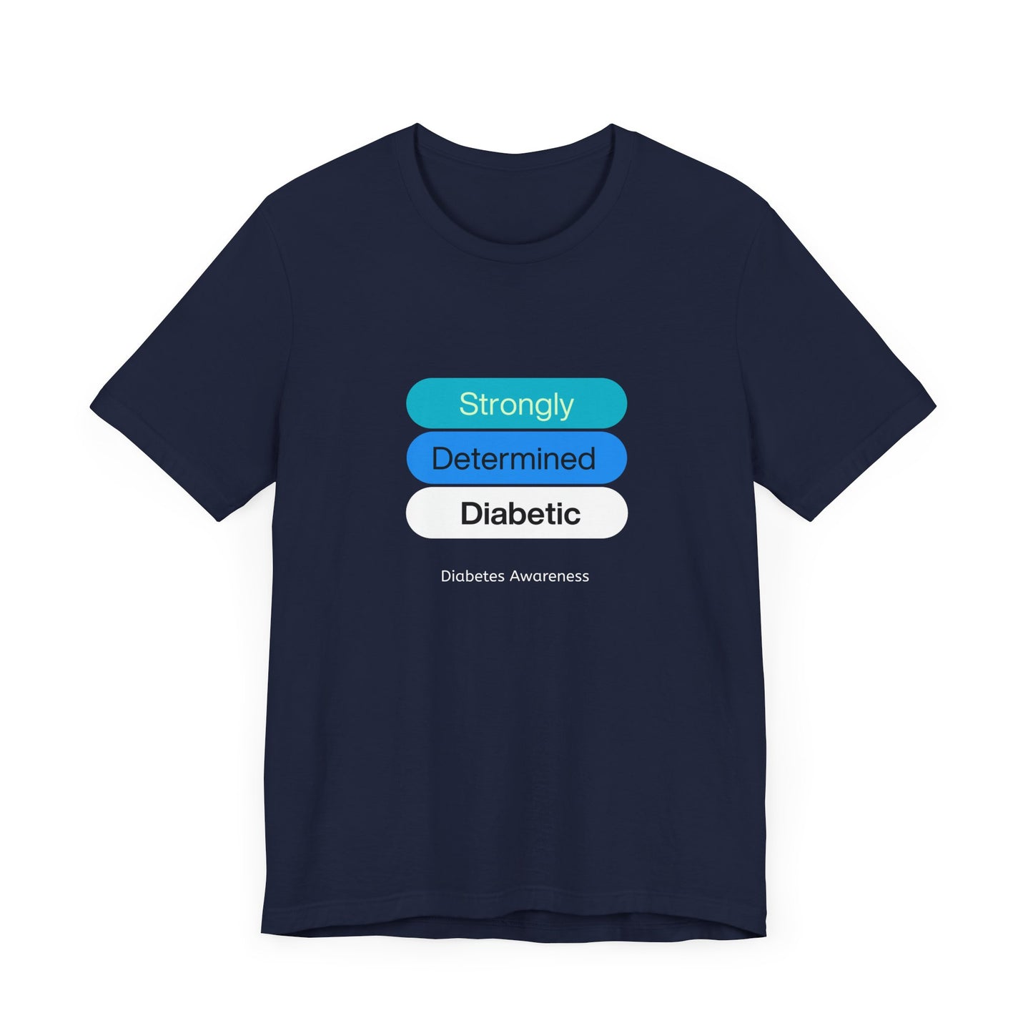 Strongly Determined Diabetic - Unisex Tee The Diabuddies Store T-Shirts $22.50