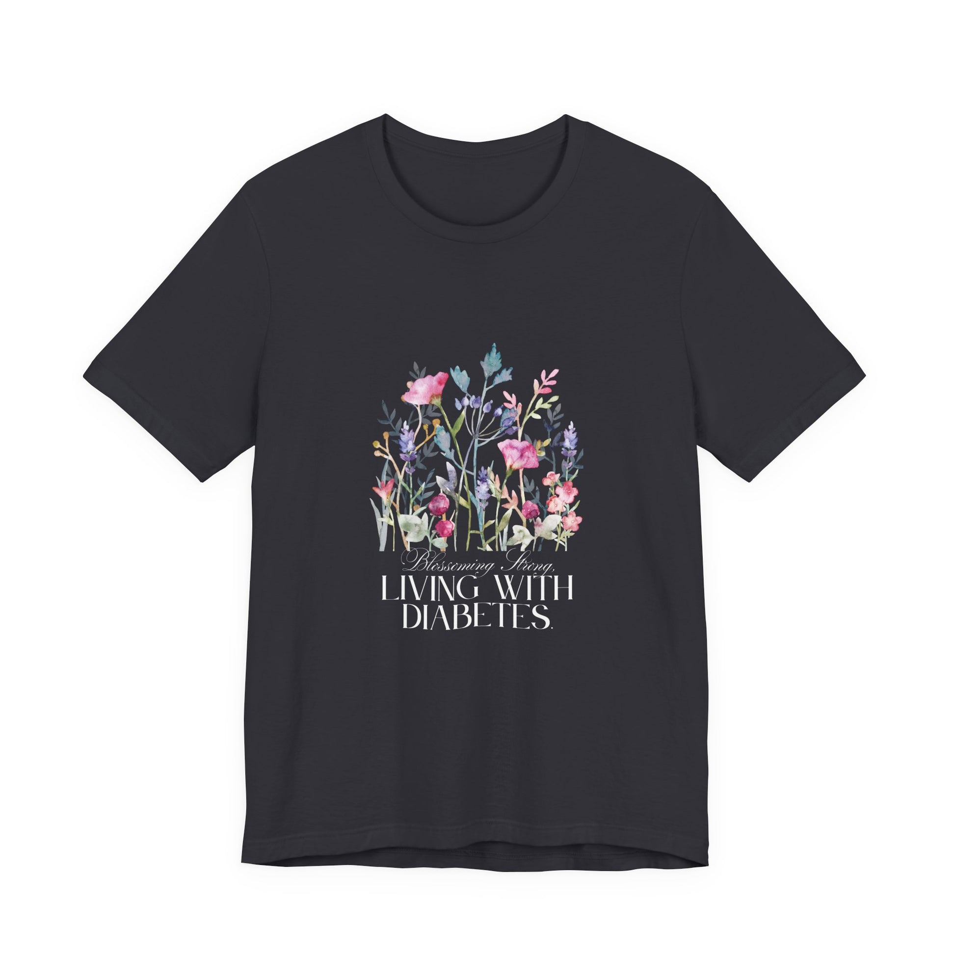 The Diabuddies Store Blossoming Strong, Living with Diabetes. - Unisex Tee Blossoming Strong, Living with Diabetes. - Unisex Tee: Wear your strength proudly! Our "Blossoming Strong, Living with Diabetes" Unisex Tee is a beautiful reminder of your inner po