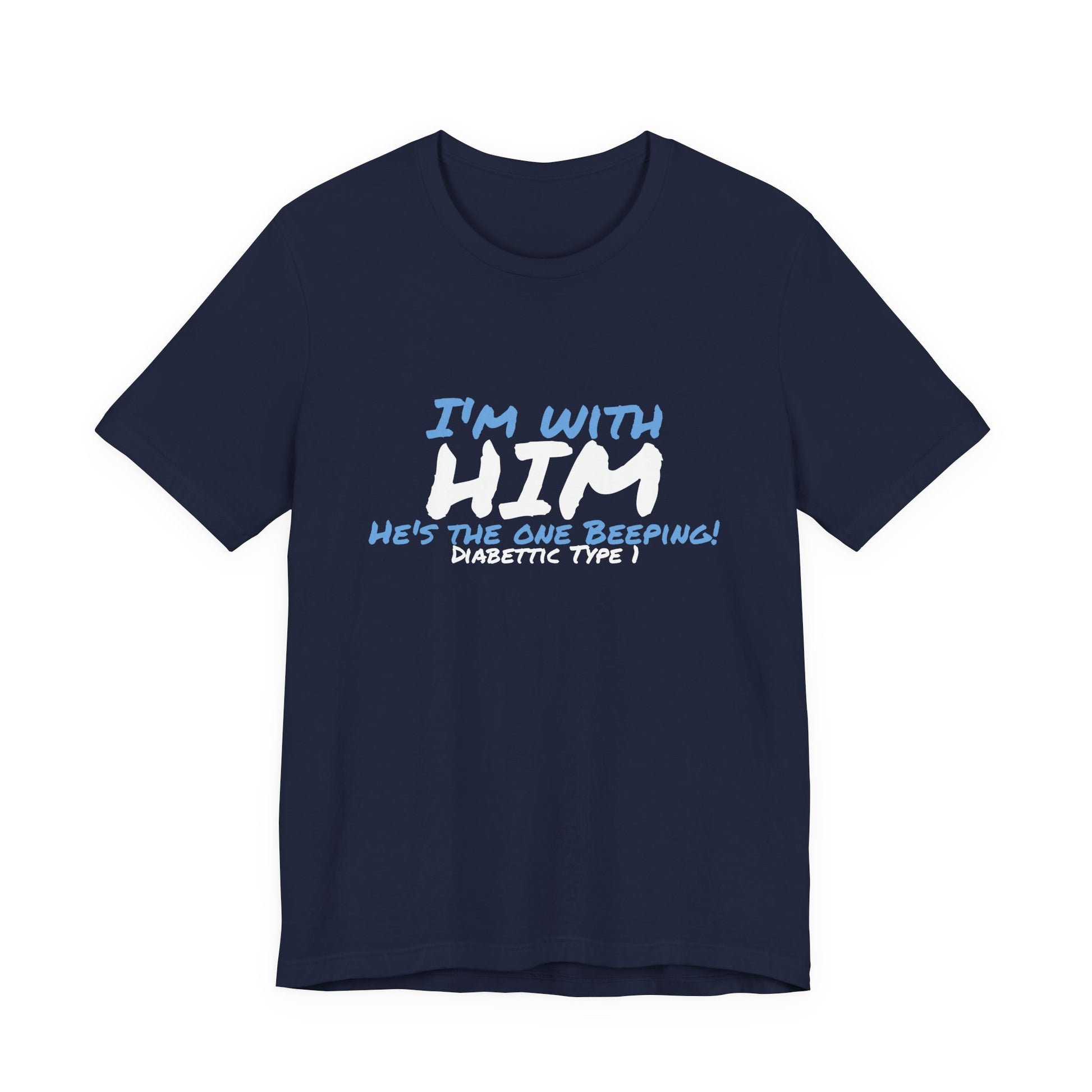 The Diabuddies Store I'm with him, He's the One Beeping - Unisex Tee I'm with him, He's the One Beeping - Unisex Tee: Show your solidarity with the one who keeps things running (and beeping!) with this fun and comfy tee. Perfect for anyone who supports th