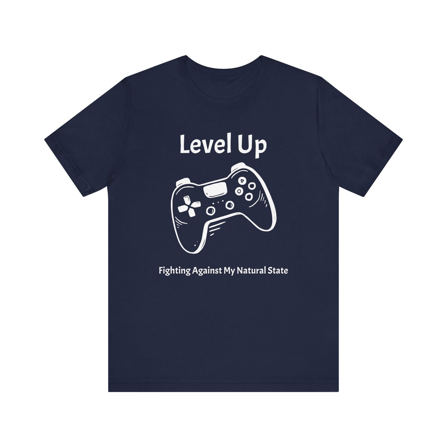 Level Up, Fighting Against my Natural State - Unisex Tee The Diabuddies Store T-Shirts $22.50