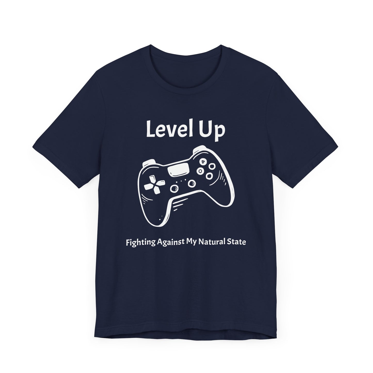 Level Up, Fighting Against my Natural State - Unisex Tee The Diabuddies Store T-Shirts $22.50