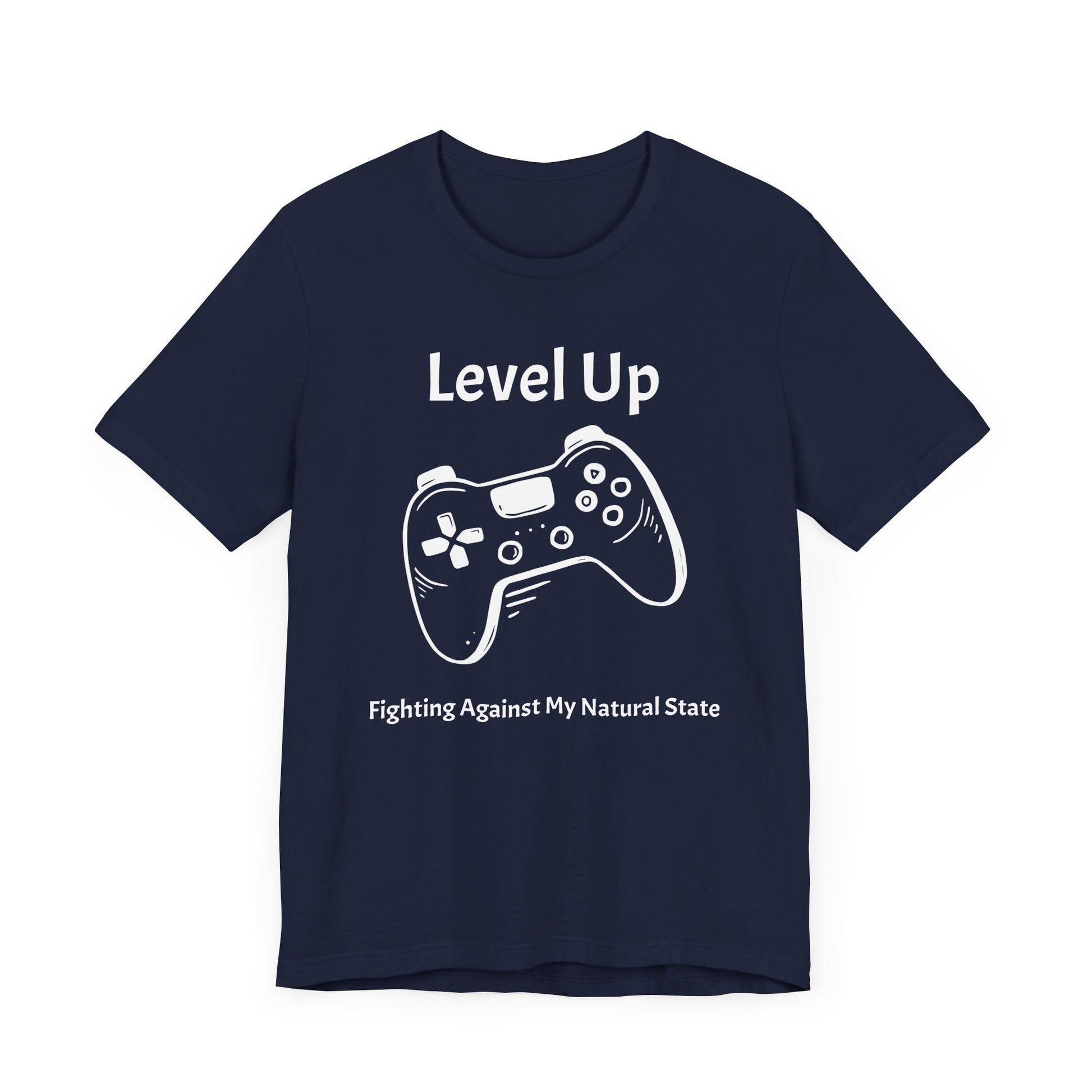 Level Up, Fighting Against my Natural State - Unisex Tee The Diabuddies Store T-Shirts $22.50