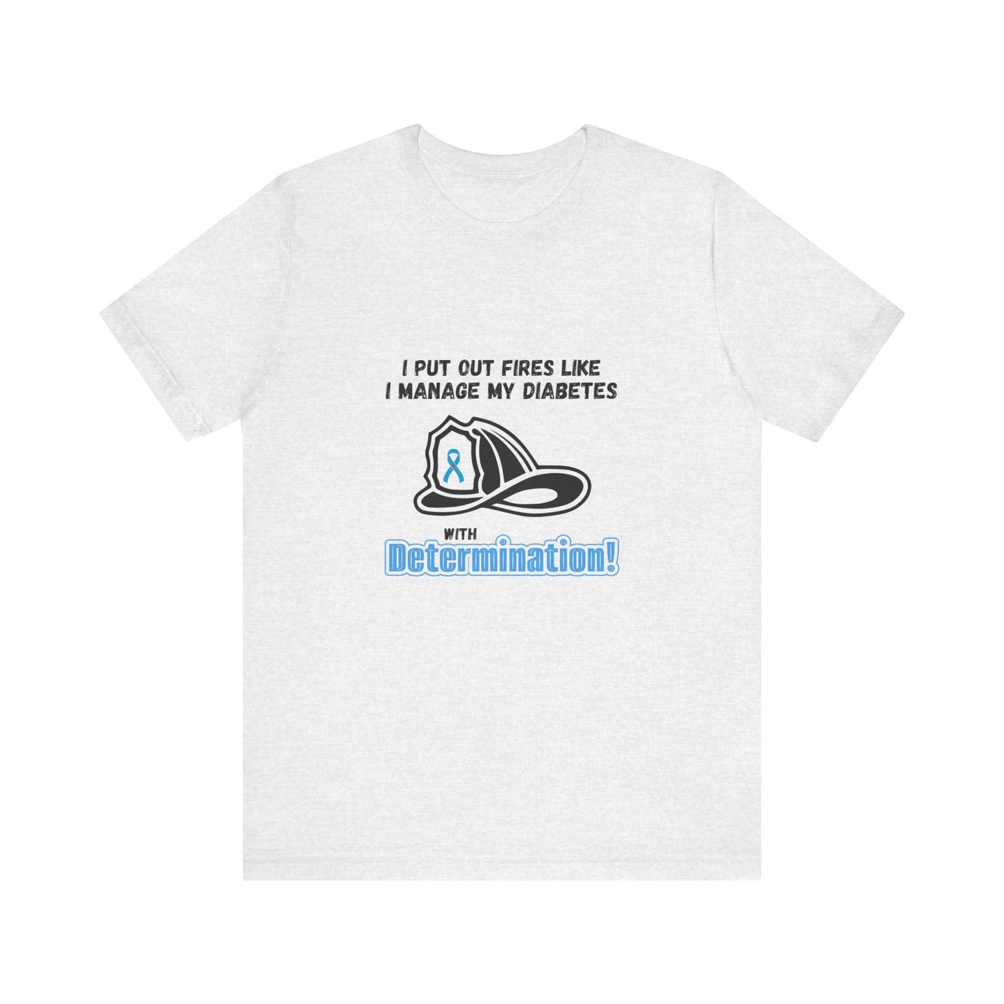 The Diabuddies Store Fight Fires & Diabetes with Determination - Unisex Tee Fight Fires & Diabetes with Determination - Unisex Tee: Brave flames, conquer diabetes. A tee for resilient heroes showing unwavering strength daily. T-Shirts $22.50