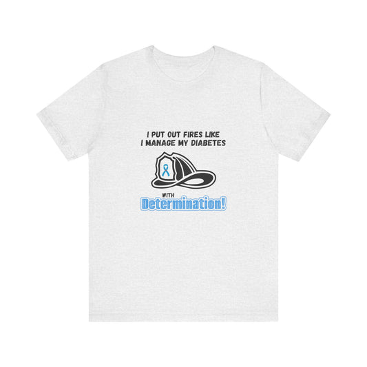 The Diabuddies Store Fight Fires & Diabetes with Determination - Unisex Tee Fight Fires & Diabetes with Determination - Unisex Tee: Brave flames, conquer diabetes. A tee for resilient heroes showing unwavering strength daily. T-Shirts $22.50