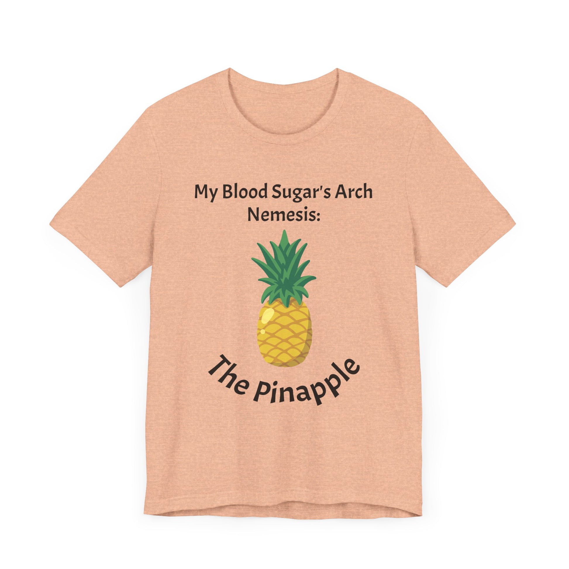 The Diabuddies Store Blood Sugar's Arch Nemesis: The Pineapple - Unisex Tee Blood Sugar's Arch Nemesis: The Pineapple - Unisex Tee: Embrace the delicious struggle! This tee humorously declares the pineapple as blood sugar's arch nemesis, a relatable nod f