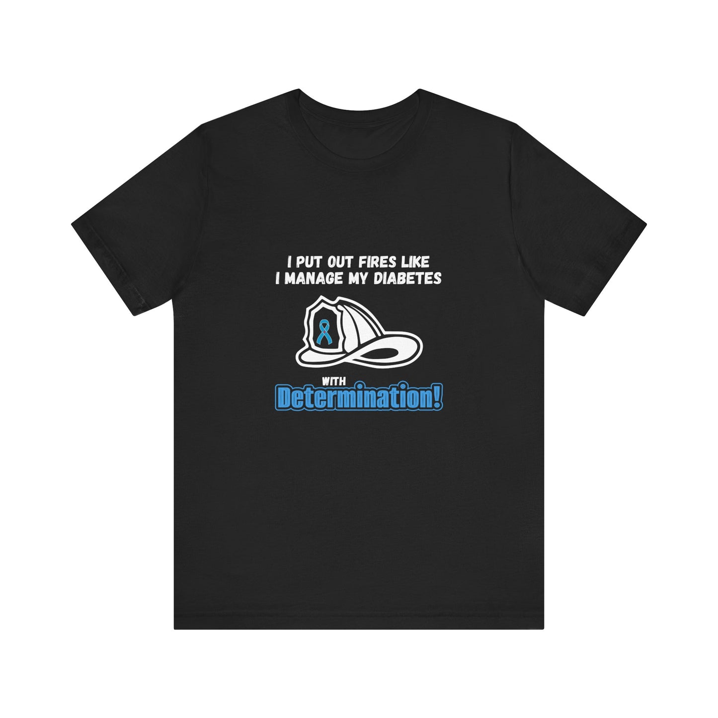 The Diabuddies Store Fight Fires & Diabetes with Determination - Unisex Tee Fight Fires & Diabetes with Determination - Unisex Tee: Brave flames, conquer diabetes. A tee for resilient heroes showing unwavering strength daily. T-Shirts $22.50