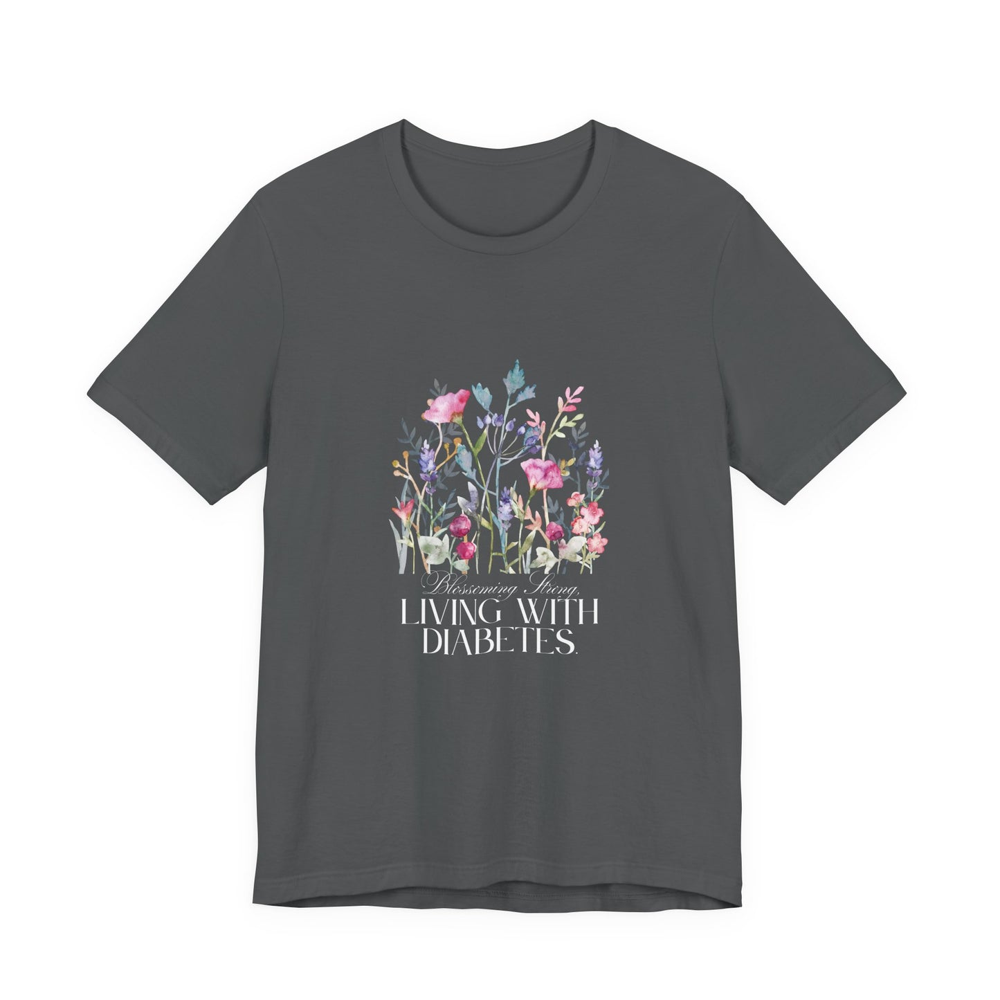 The Diabuddies Store Blossoming Strong, Living with Diabetes. - Unisex Tee Blossoming Strong, Living with Diabetes. - Unisex Tee: Wear your strength proudly! Our "Blossoming Strong, Living with Diabetes" Unisex Tee is a beautiful reminder of your inner po