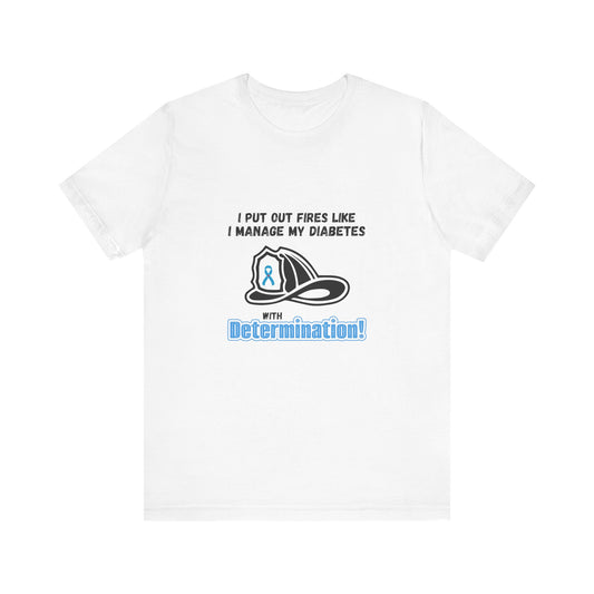 The Diabuddies Store Fight Fires & Diabetes with Determination - Unisex Tee Fight Fires & Diabetes with Determination - Unisex Tee: Brave flames, conquer diabetes. A tee for resilient heroes showing unwavering strength daily. T-Shirts $22.50