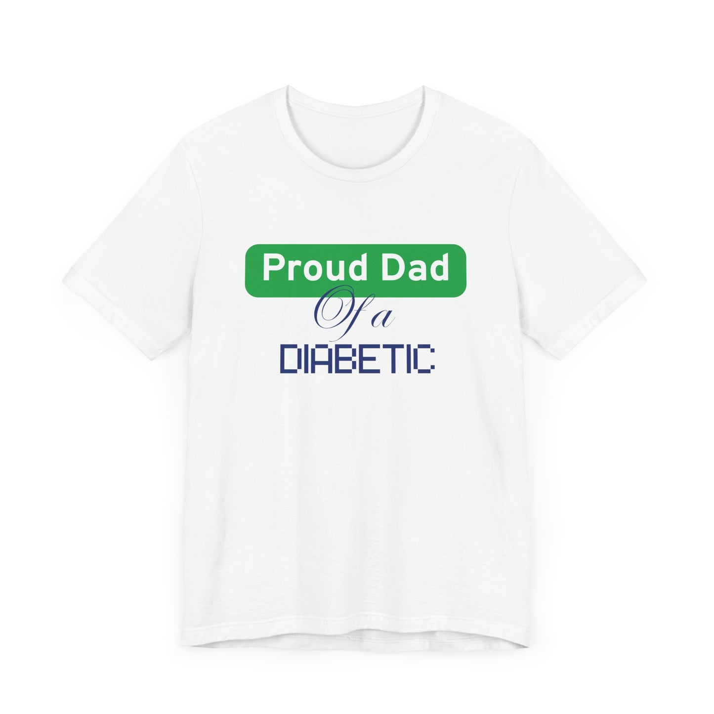 Proud Dad of Diabetic Warrior - Unisex Tee The Diabuddies Store T-Shirts $22.50