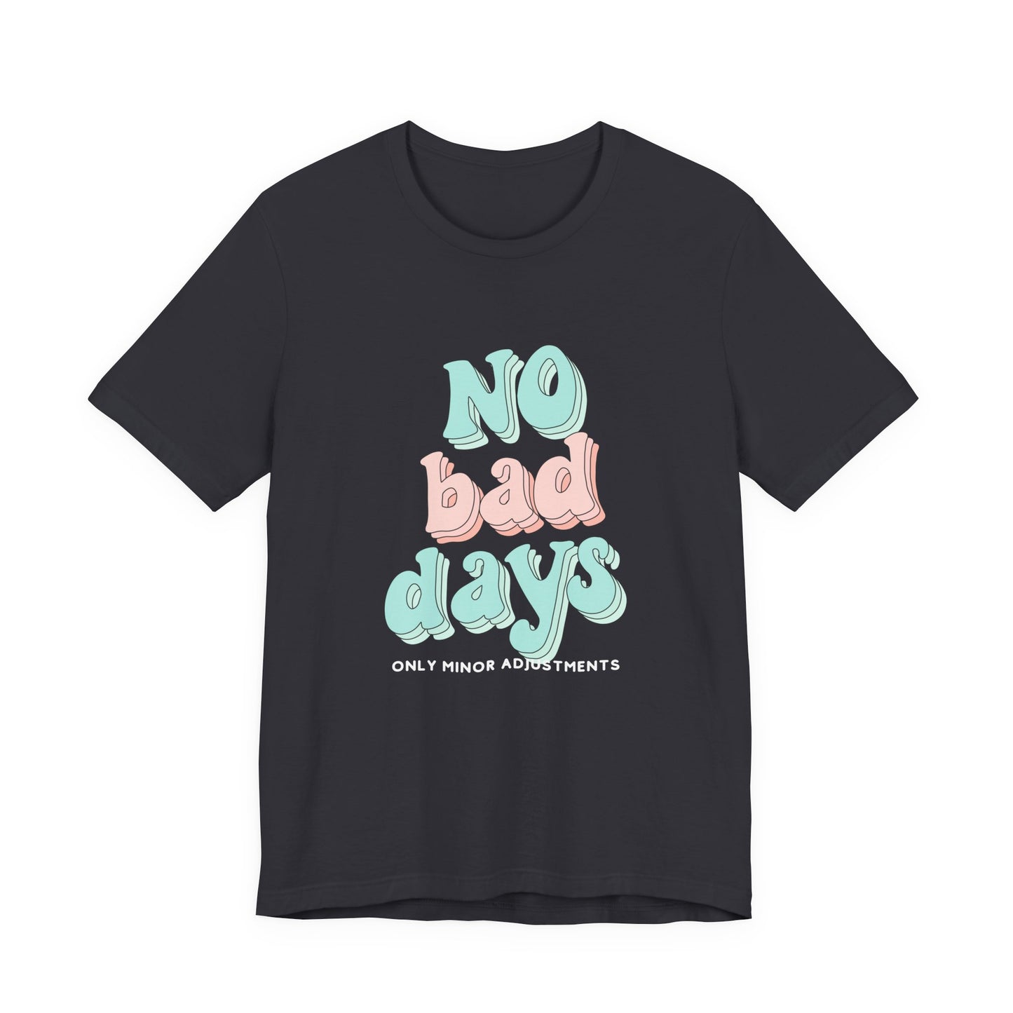 The Diabuddies Store No Bad Days, only minor adjustements - Unisex Tee No Bad Days, only minor adjustements - Unisex Tee This shirt is a comfortable and inspiring way to express the reality and resilience of living with diabetes. T-Shirts $22.50