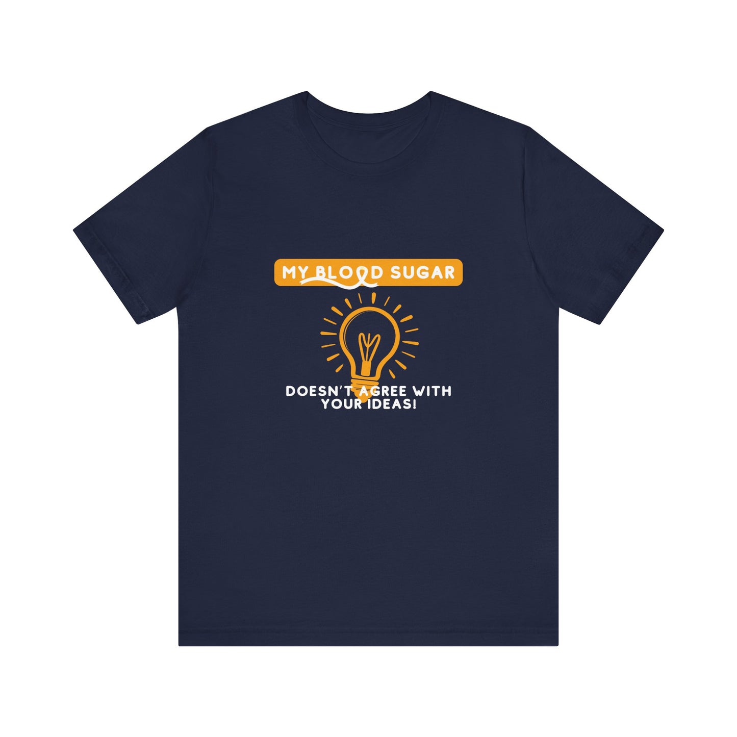 The Diabuddies Store Blood Sugar Says No - Unisex Tee Blood Sugar Says No - Unisex Tee: Some ideas are just not worth the rollercoaster! Our "Blood Sugar Says No" unisex tee is a humorous and relatable way to express the everyday realities of managing dia