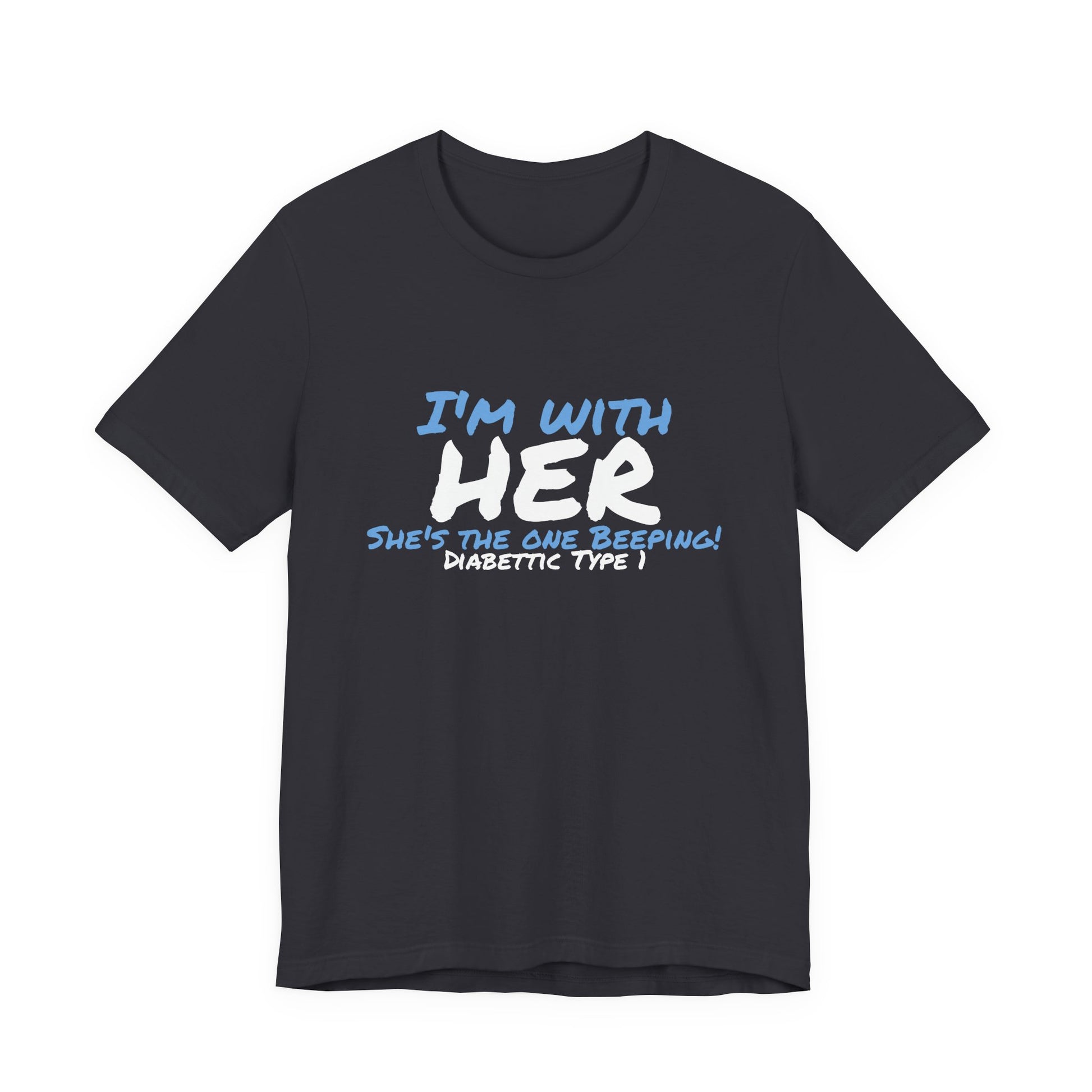 The Diabuddies Store I'm with her, she's the one beeping - Unisex Tee I'm with her, she's the one beeping - Unisex Tee: Show your solidarity with the one who keeps things running (and beeping!) with this fun and comfy tee. Perfect for anyone who supports