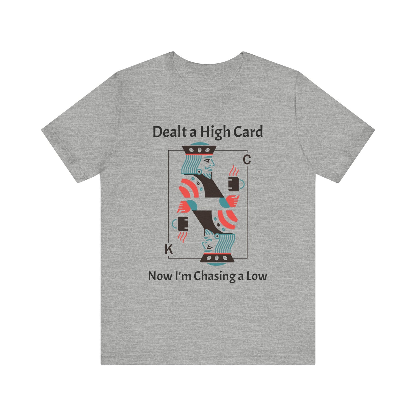 Dealt a High, Chasing a Low - Unisex Tee The Diabuddies Store T-Shirts $24.73