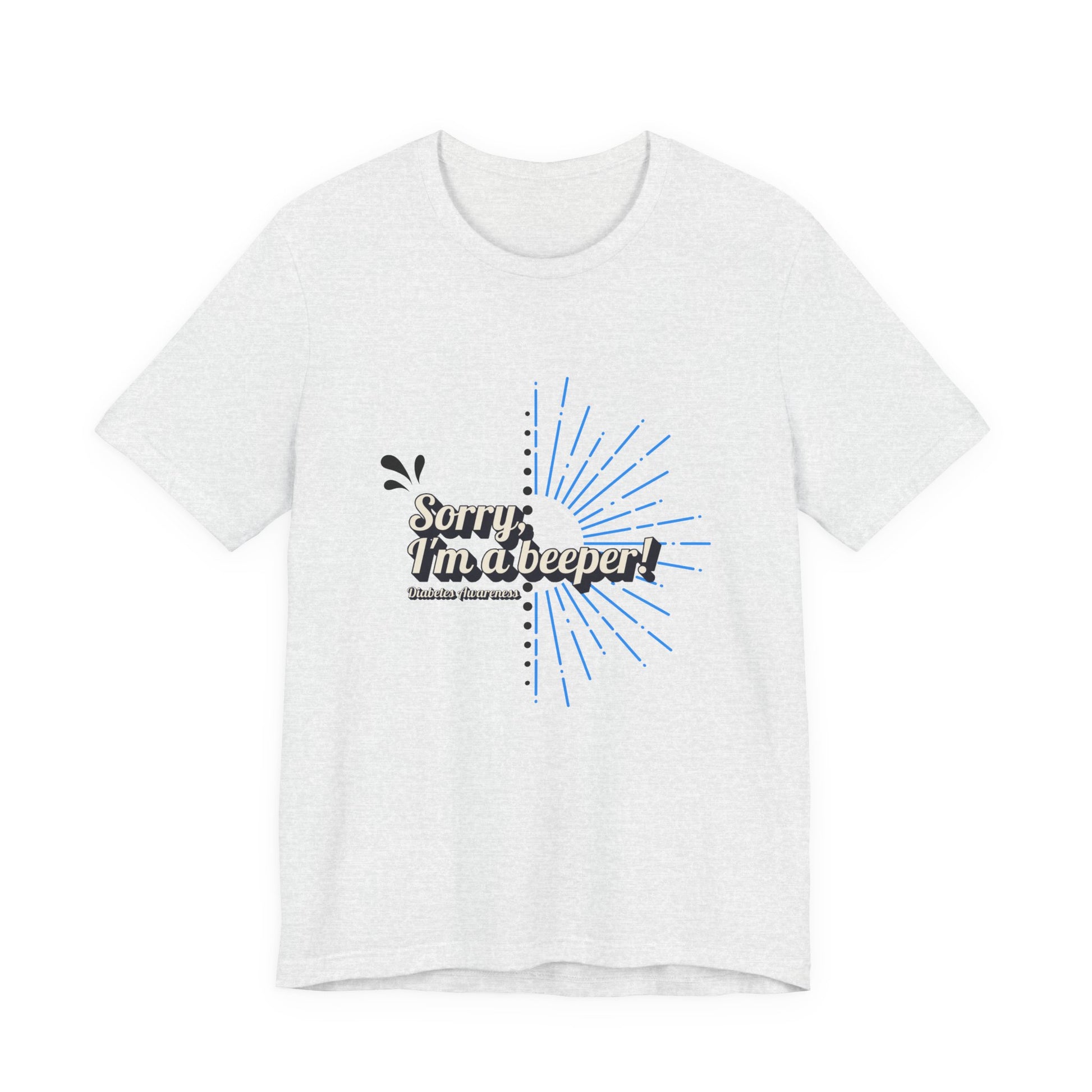 The Diabuddies Store Sorry I'm a Beeper - Unisex Tee Sorry I'm a Beeper - Unisex Tee: Always connected? This tee's for you. Embrace the constant buzz of life in comfort and style! T-Shirts $30.27