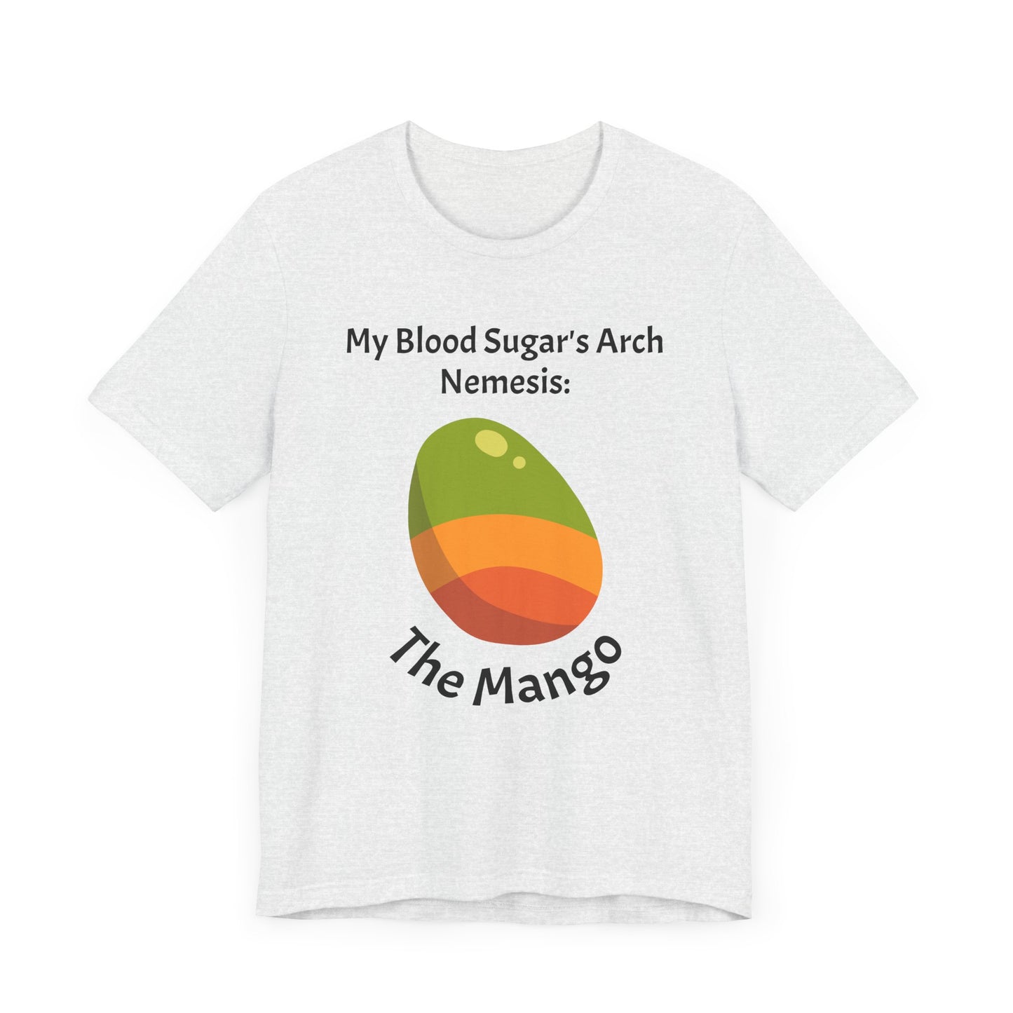 The Diabuddies Store Blood Sugar's Arch Nemesis: The Mango - Unisex Tee Blood Sugar's Arch Nemesis: The Mango - Unisex Tee: Embrace the delicious struggle! This tee humorously declares the mango as blood sugar's arch nemesis, a relatable nod for anyone ma
