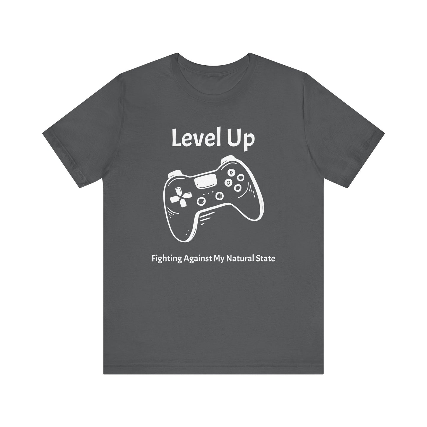 Level Up, Fighting Against my Natural State - Unisex Tee The Diabuddies Store T-Shirts $22.50