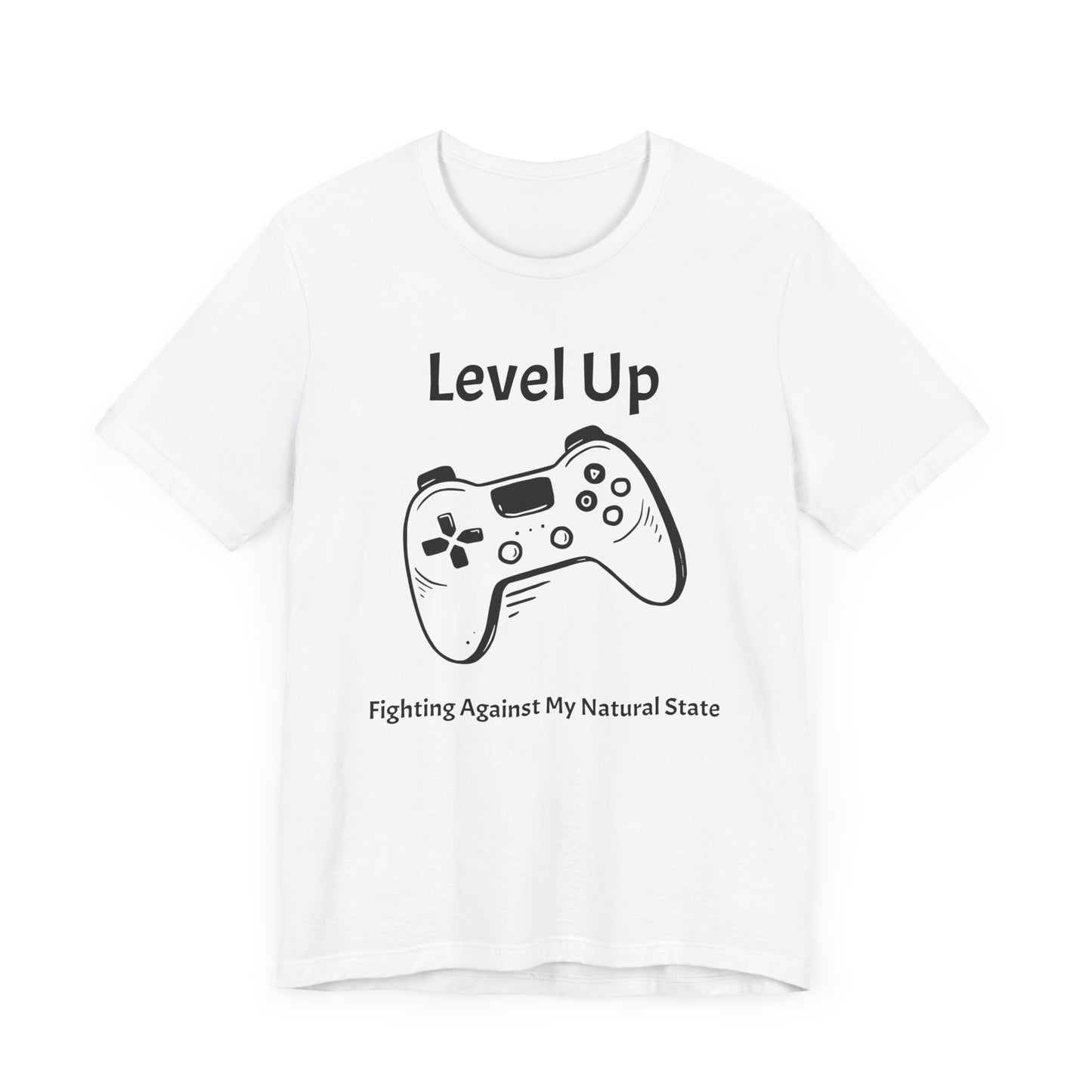 Level Up, Fighting Against my Natural State - Unisex Tee The Diabuddies Store T-Shirts $22.50