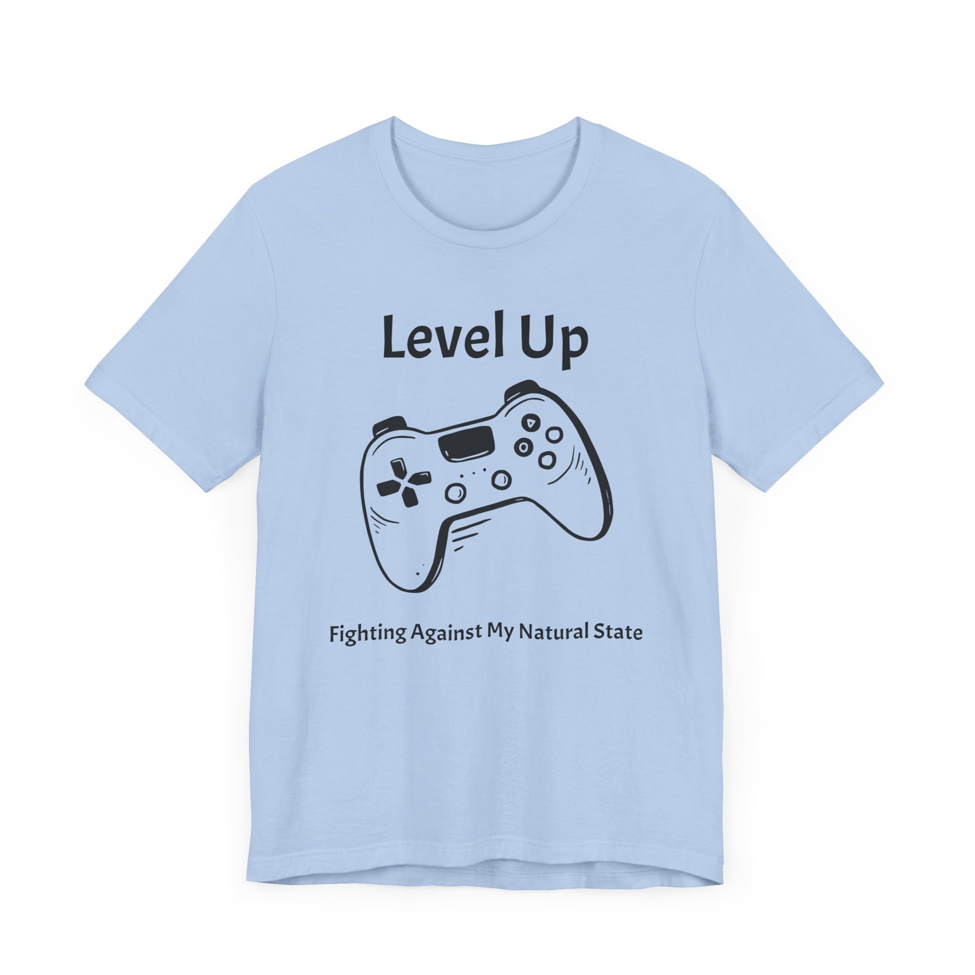 Level Up, Fighting Against my Natural State - Unisex Tee The Diabuddies Store T-Shirts $22.50