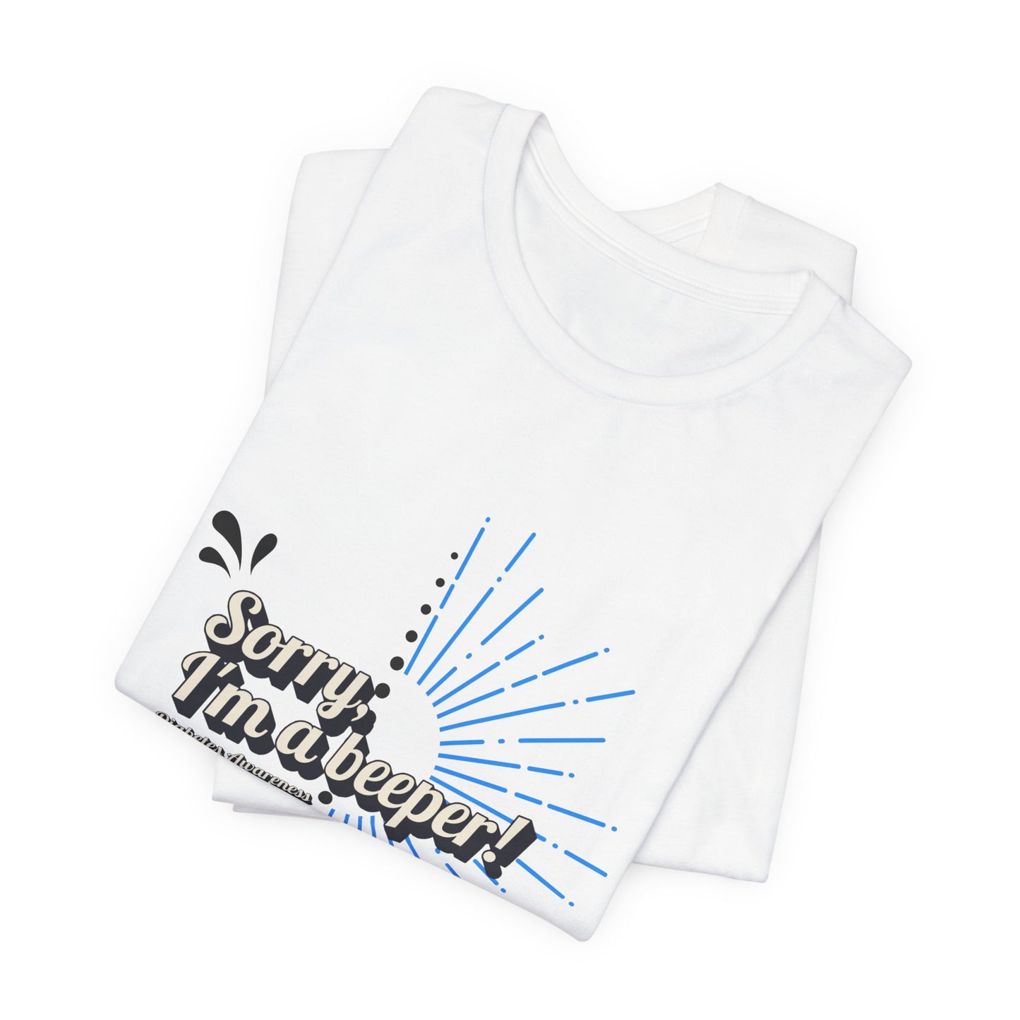 The Diabuddies Store Sorry I'm a Beeper - Unisex Tee Sorry I'm a Beeper - Unisex Tee: Always connected? This tee's for you. Embrace the constant buzz of life in comfort and style! T-Shirts $30.27