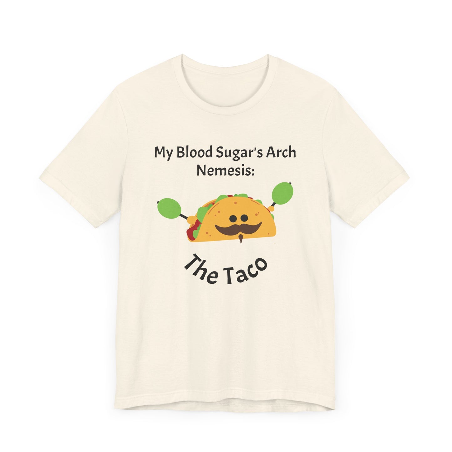 Blood Sugar's Arch Nemisis: The Tacos - Unisex Tee The Diabuddies Store T-Shirts $25.00