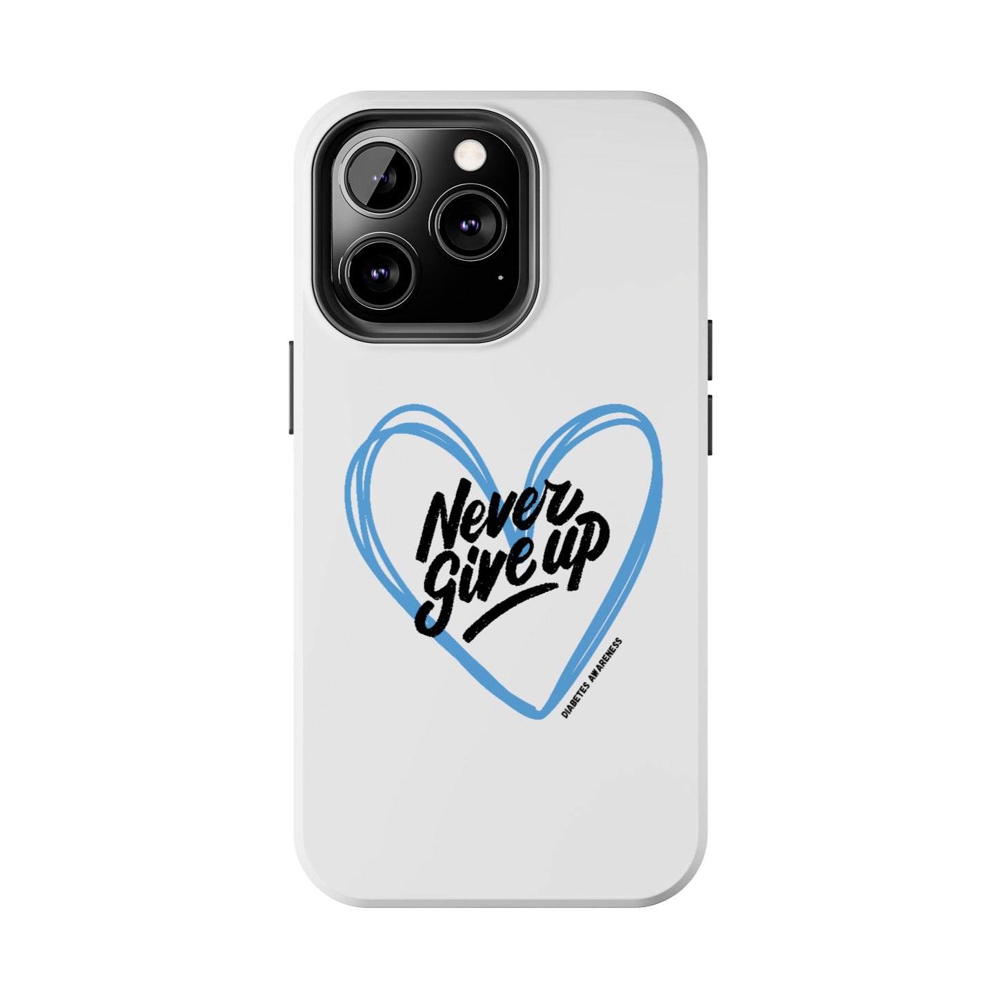 Never Give Up! - Tough Phone Case The Diabuddies Store Mobile Phone Cases $18.23