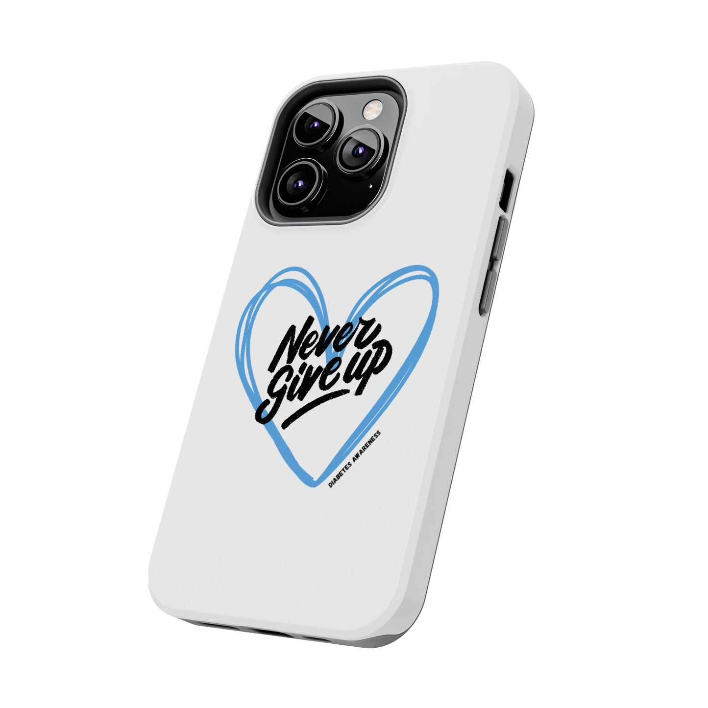 Never Give Up! - Tough Phone Case The Diabuddies Store Mobile Phone Cases $18.23