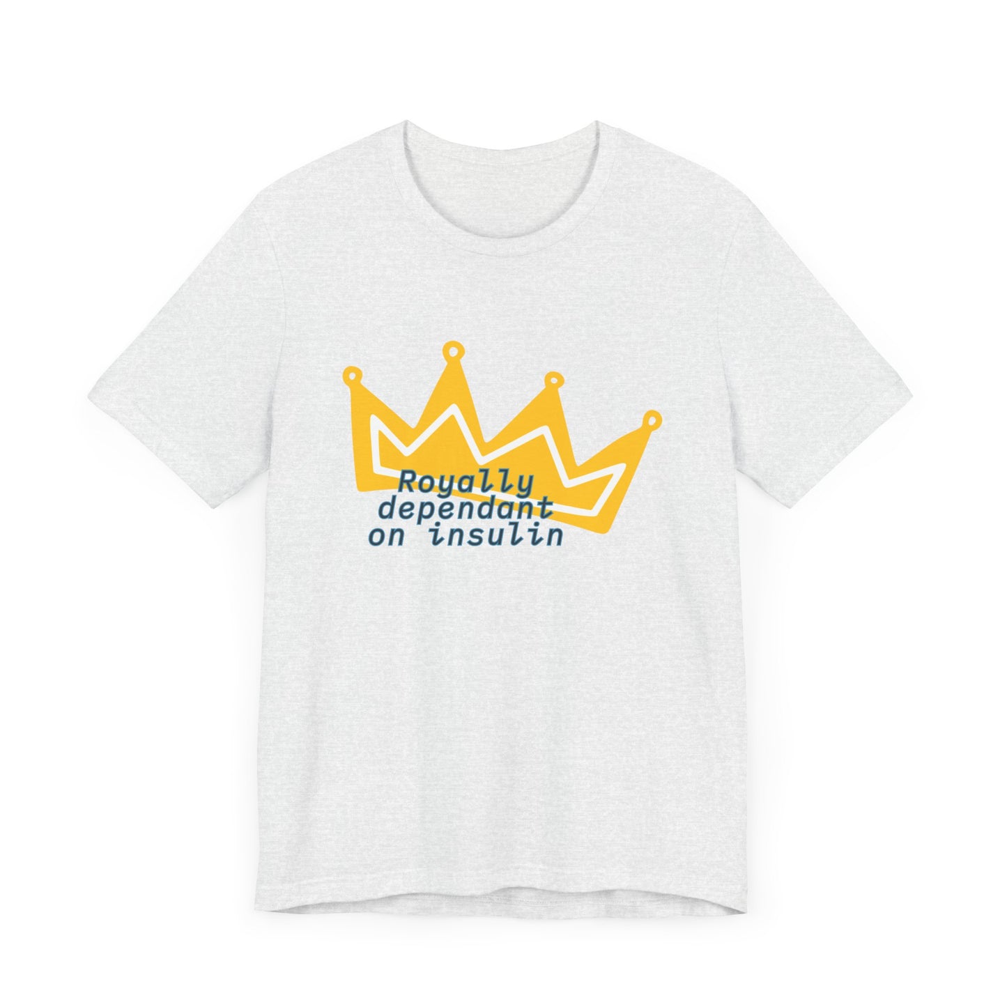 Royally Insulin Dependent - Unisex Tee The Diabuddies Store T-Shirts $22.50