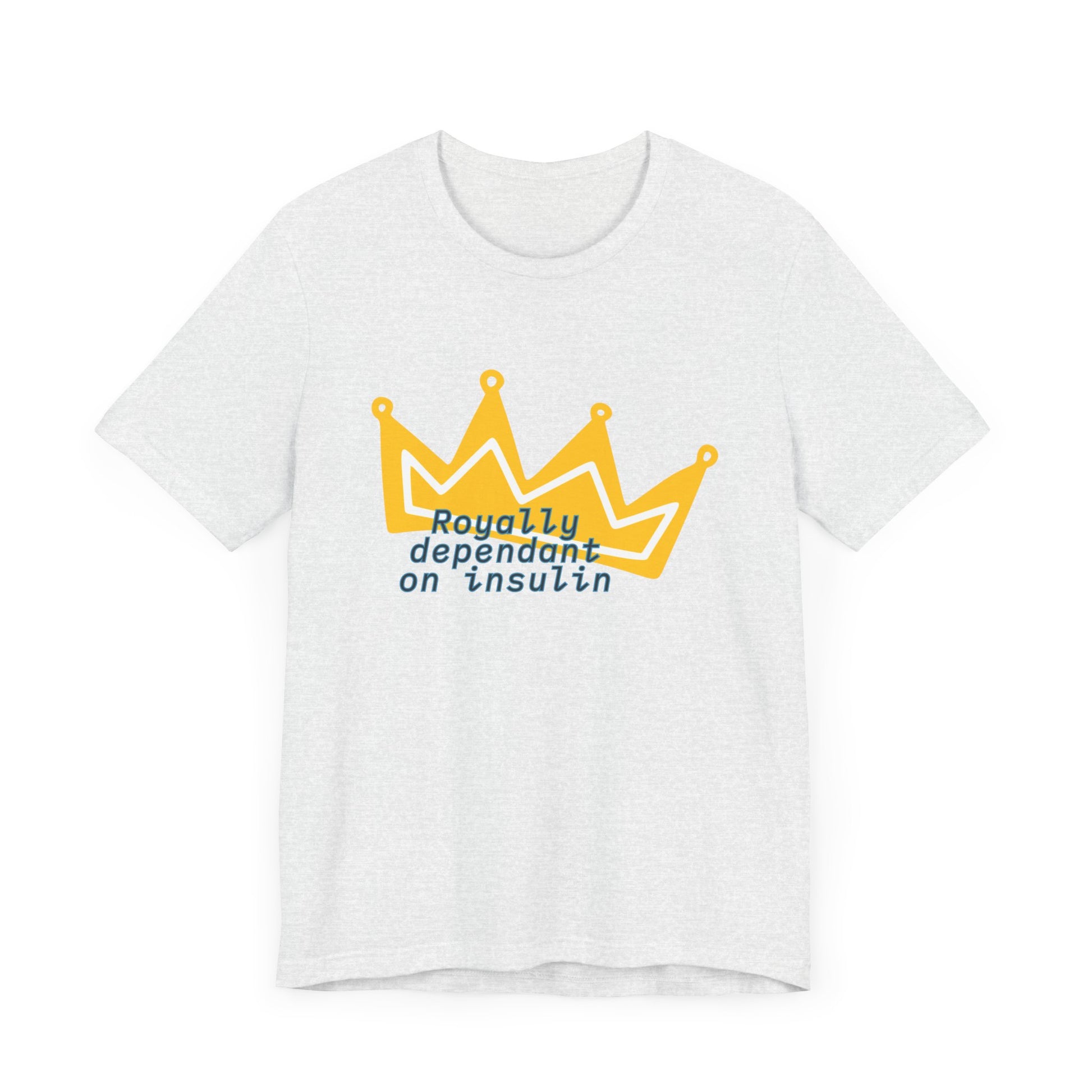 Royally Insulin Dependent - Unisex Tee The Diabuddies Store T-Shirts $22.50