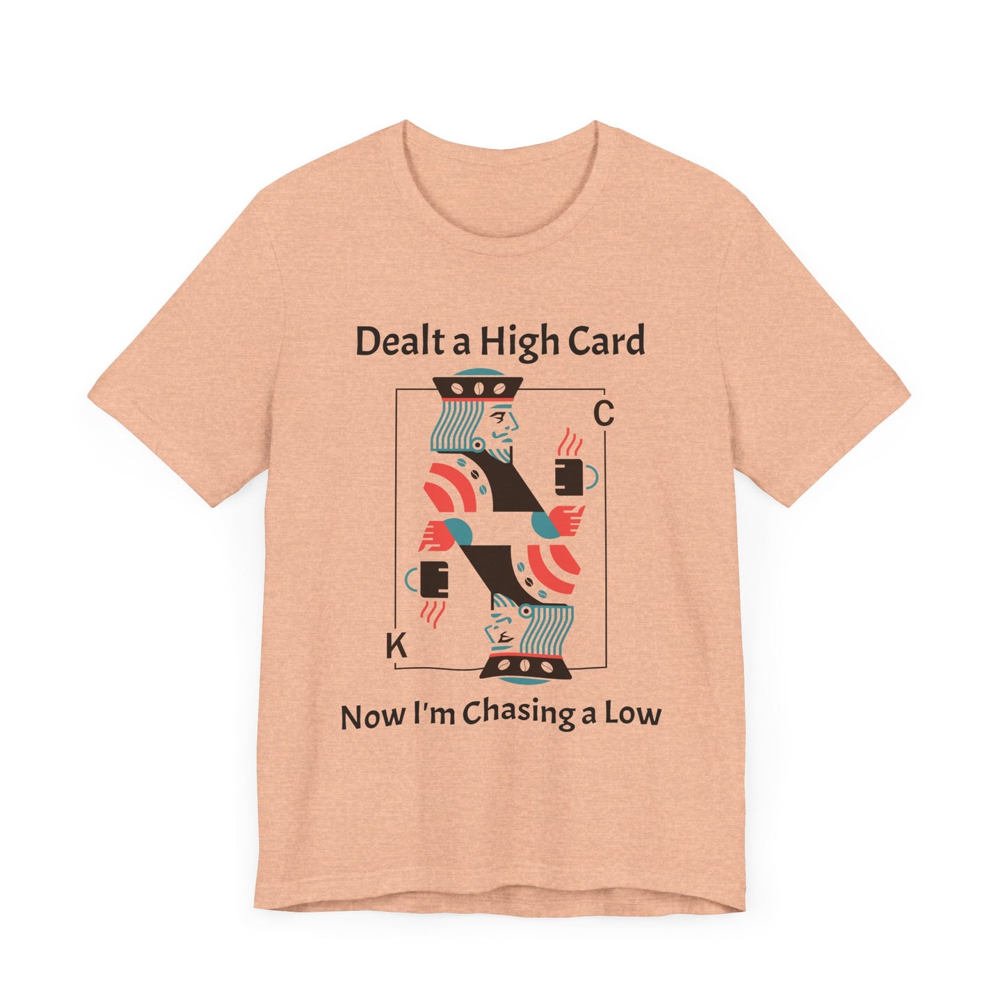 Dealt a High, Chasing a Low - Unisex Tee The Diabuddies Store T-Shirts $24.73