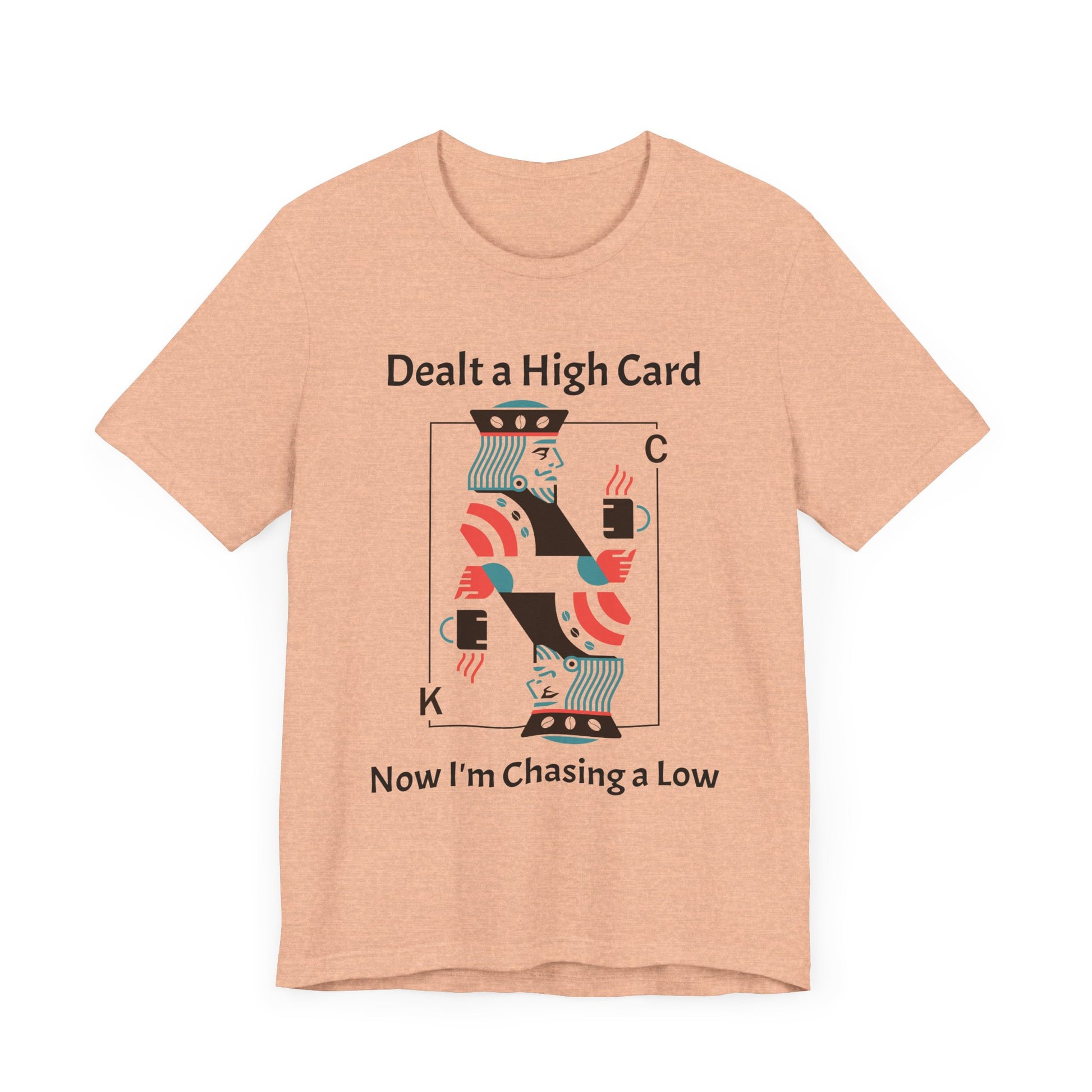 Dealt a High, Chasing a Low - Unisex Tee The Diabuddies Store T-Shirts $24.73