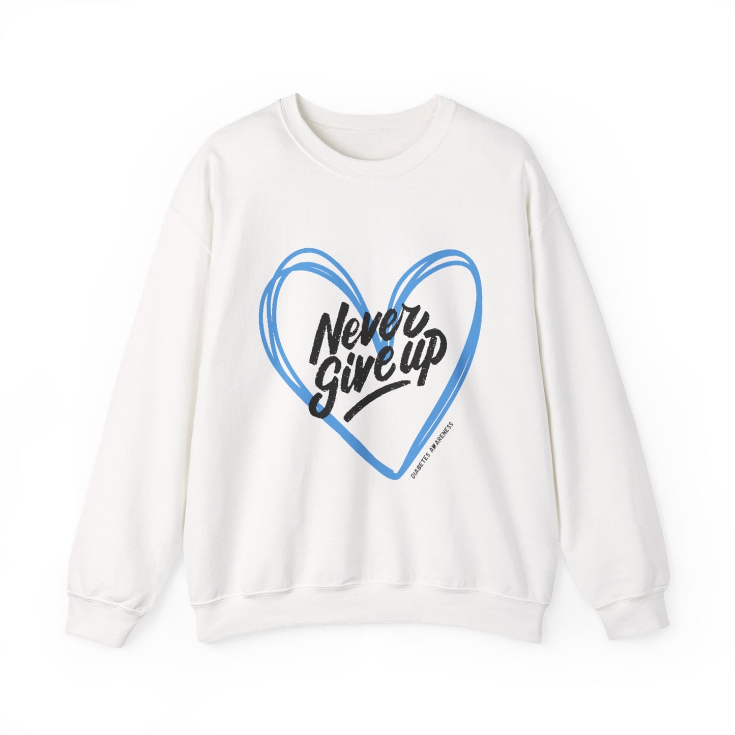 Never Give Up! - Unisex Sweatshirt