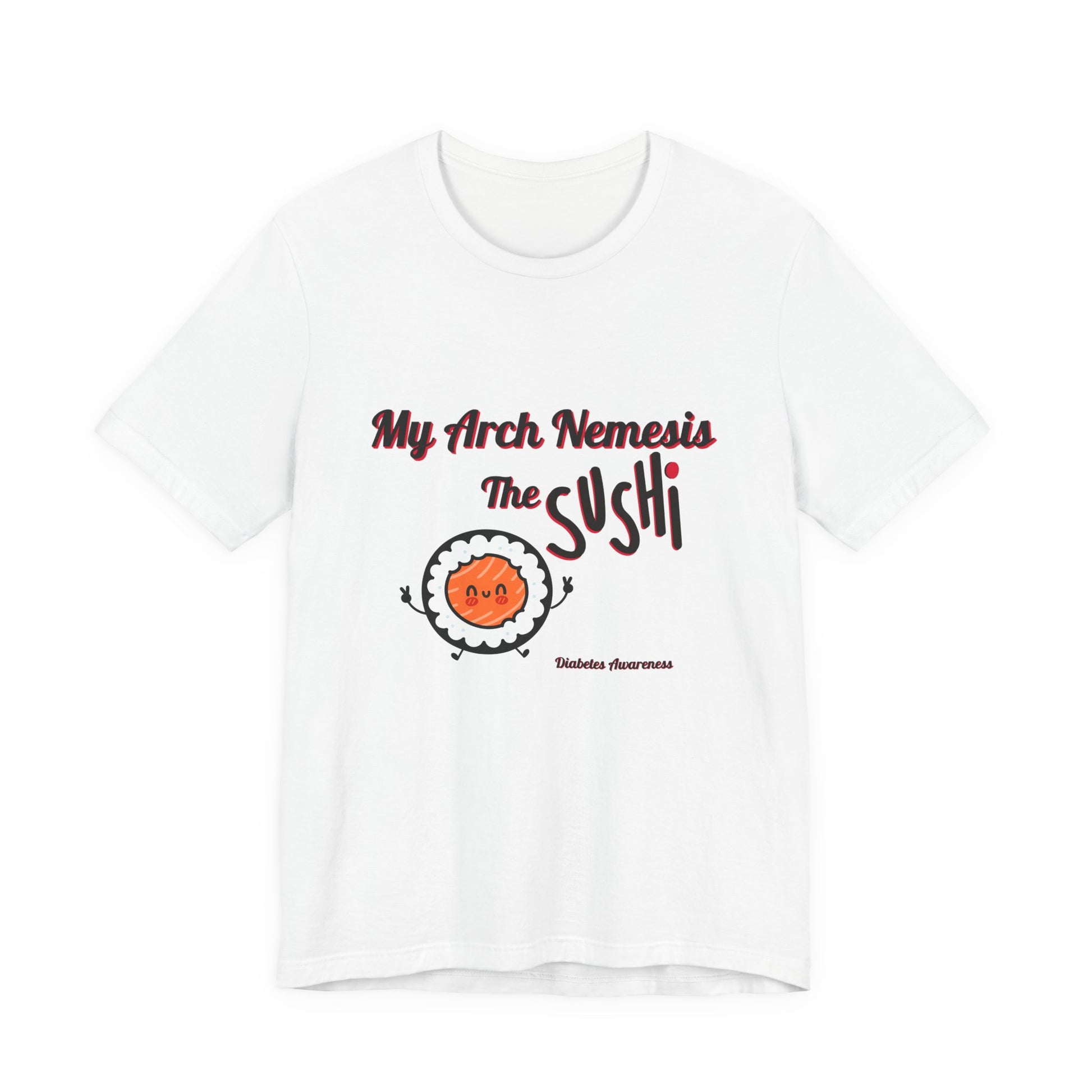 My Arch Nemesis... The Sushi - Unisex Tee The Diabuddies Store T-Shirts $22.50