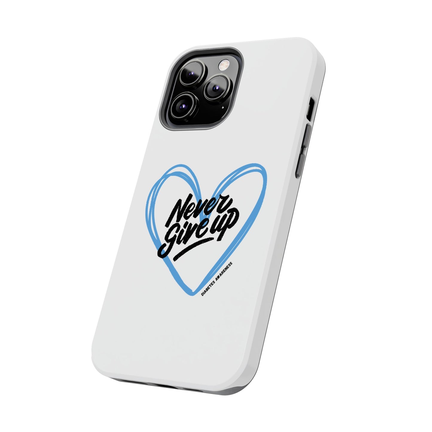 Never Give Up! - Tough Phone Case The Diabuddies Store Mobile Phone Cases $18.23