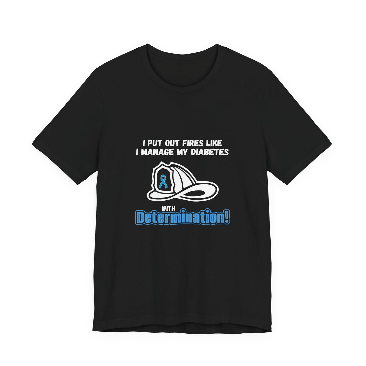 The Diabuddies Store Fight Fires & Diabetes with Determination - Unisex Tee Fight Fires & Diabetes with Determination - Unisex Tee: Brave flames, conquer diabetes. A tee for resilient heroes showing unwavering strength daily. T-Shirts $30.27