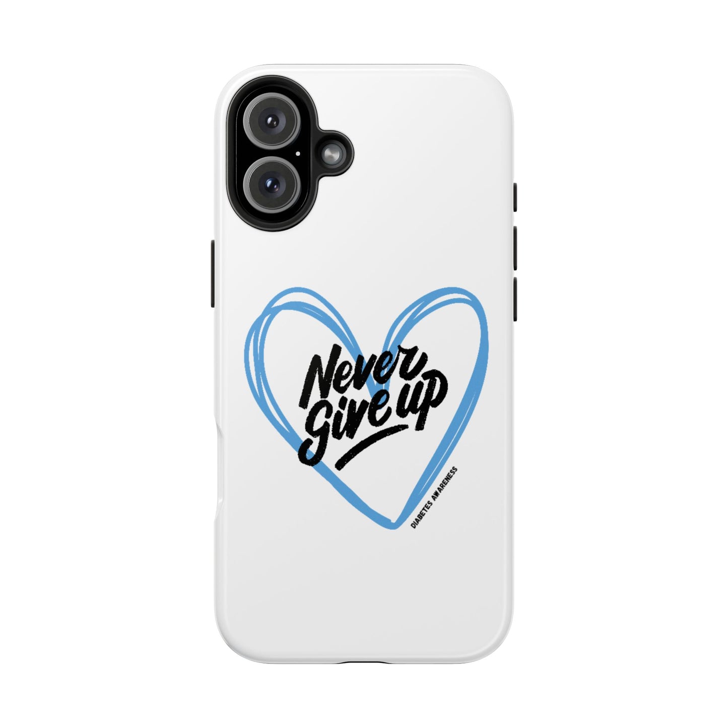 Never Give Up! - Tough Phone Case The Diabuddies Store Mobile Phone Cases $18.23