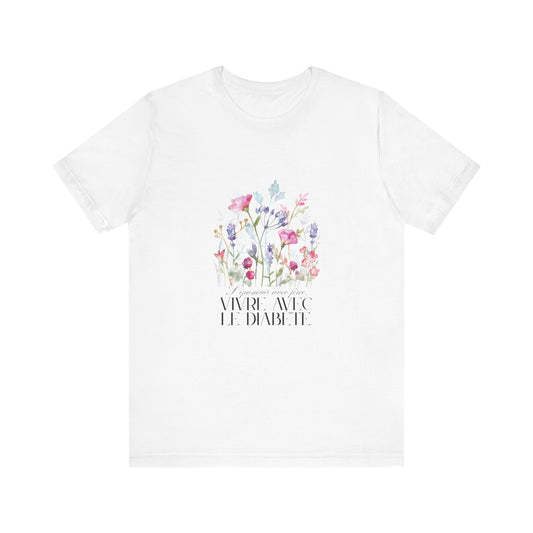 The Diabuddies Store Blossoming Strong, Living with Diabetes. (French) Unisex Tee Blossoming Strong, Living with Diabetes. (French) Unisex Tee: Wear your strength proudly! Our "S'épanouir avec force, vivre avec le diabète." Unisex Tee is a beautiful remin