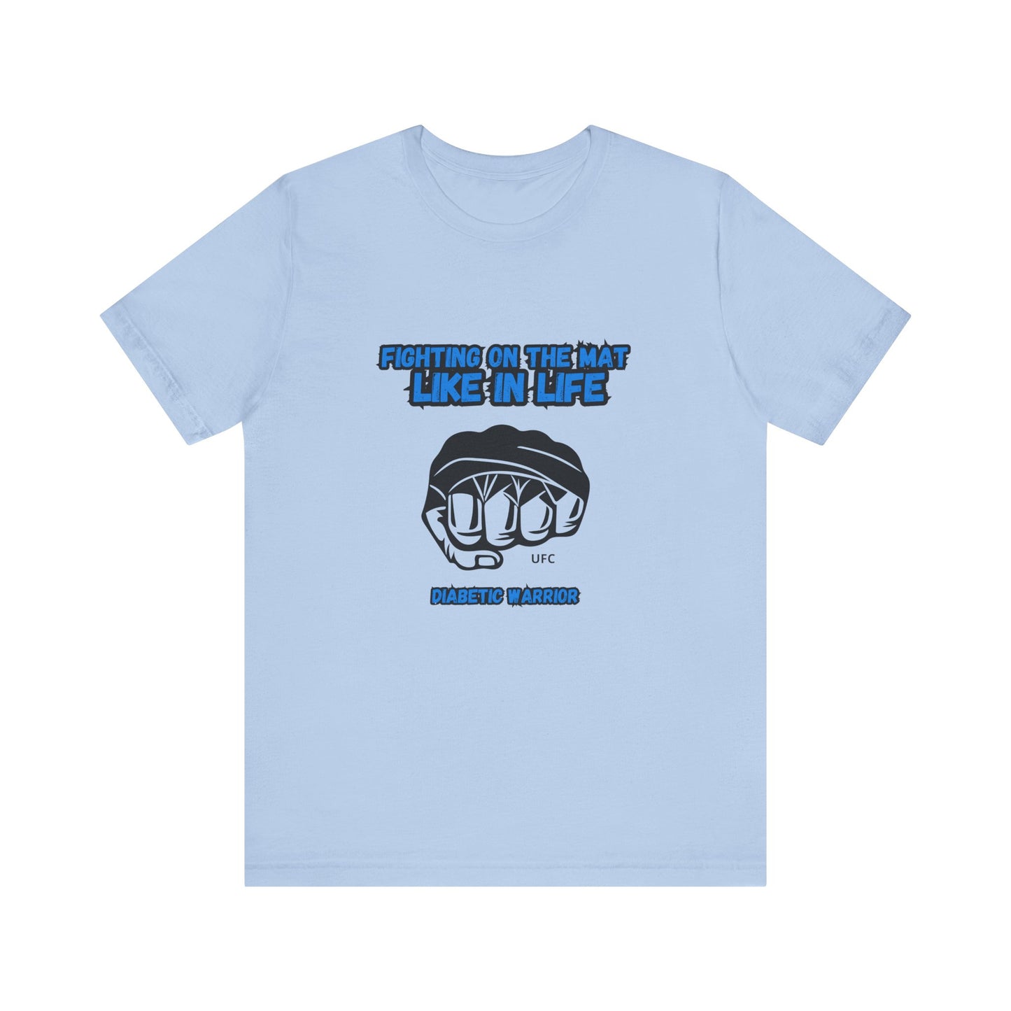The Diabuddies Store Diabetes Awareness & UFC - Unisex Tee Diabetes Awareness & UFC - Unisex Tee: "Fighting on the Mat like in Life. Diabetic Warrior." Conquer every challenge with this powerful unisex tee. T-Shirts $30.27