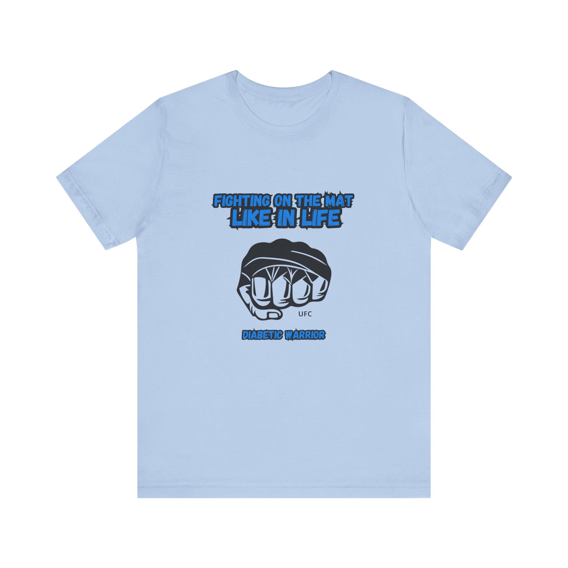 The Diabuddies Store Diabetes Awareness & UFC - Unisex Tee Diabetes Awareness & UFC - Unisex Tee: "Fighting on the Mat like in Life. Diabetic Warrior." Conquer every challenge with this powerful unisex tee. T-Shirts $30.27