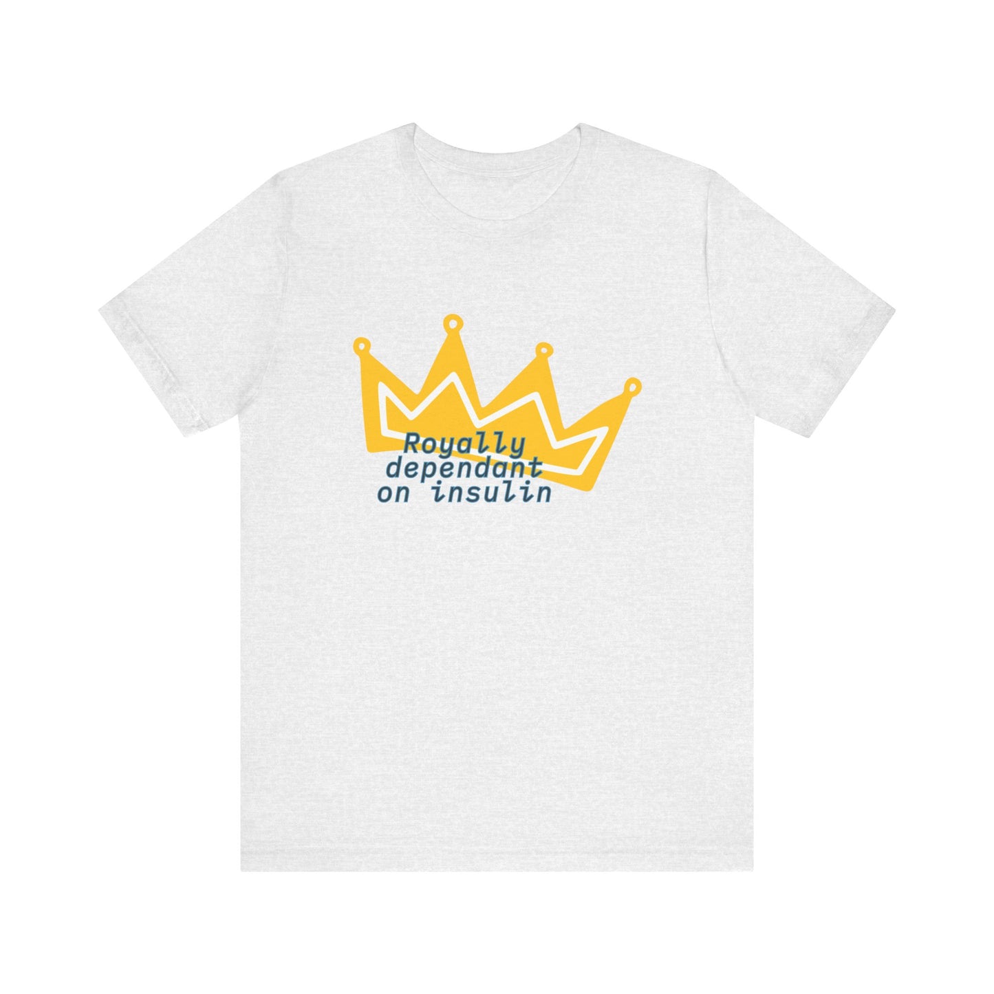 Royally Insulin Dependent - Unisex Tee The Diabuddies Store T-Shirts $22.50