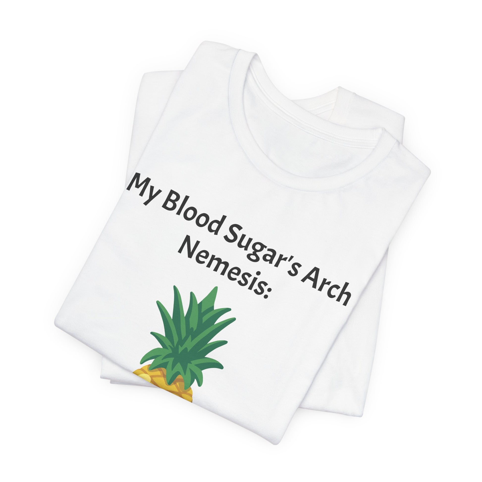 The Diabuddies Store Blood Sugar's Arch Nemesis: The Pineapple - Unisex Tee Blood Sugar's Arch Nemesis: The Pineapple - Unisex Tee: Embrace the delicious struggle! This tee humorously declares the pineapple as blood sugar's arch nemesis, a relatable nod f