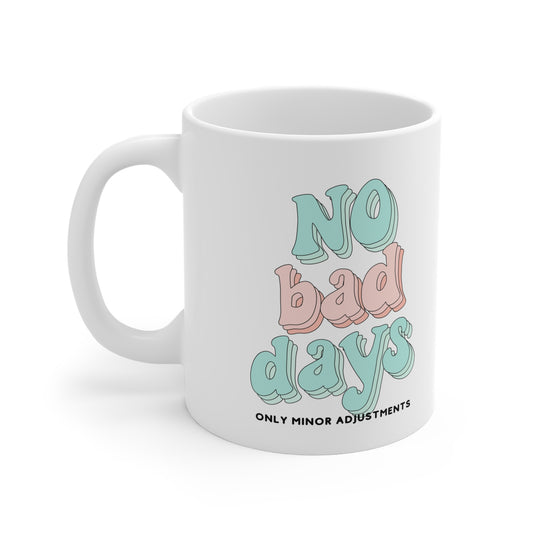 The Diabuddies Store No Bad Days, Only Minor Adjustments - Mug 11oz No Bad Days, Only Minor Adjustments - 11oz Mug: Embrace positivity with our "No Bad Days, Only Minor Adjustments" 11oz ceramic mug! This durable, microwave and dishwasher-safe mug is perf