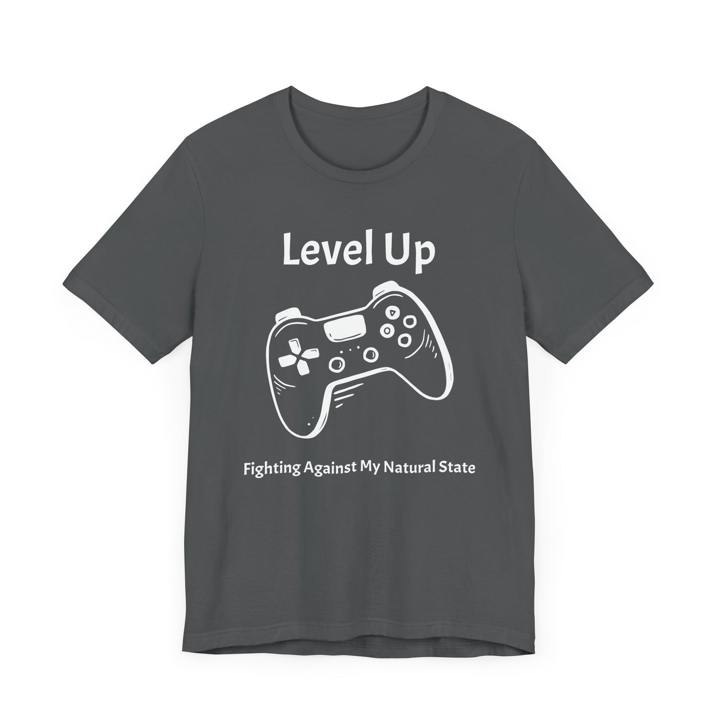 Level Up, Fighting Against my Natural State - Unisex Tee The Diabuddies Store T-Shirts $22.50