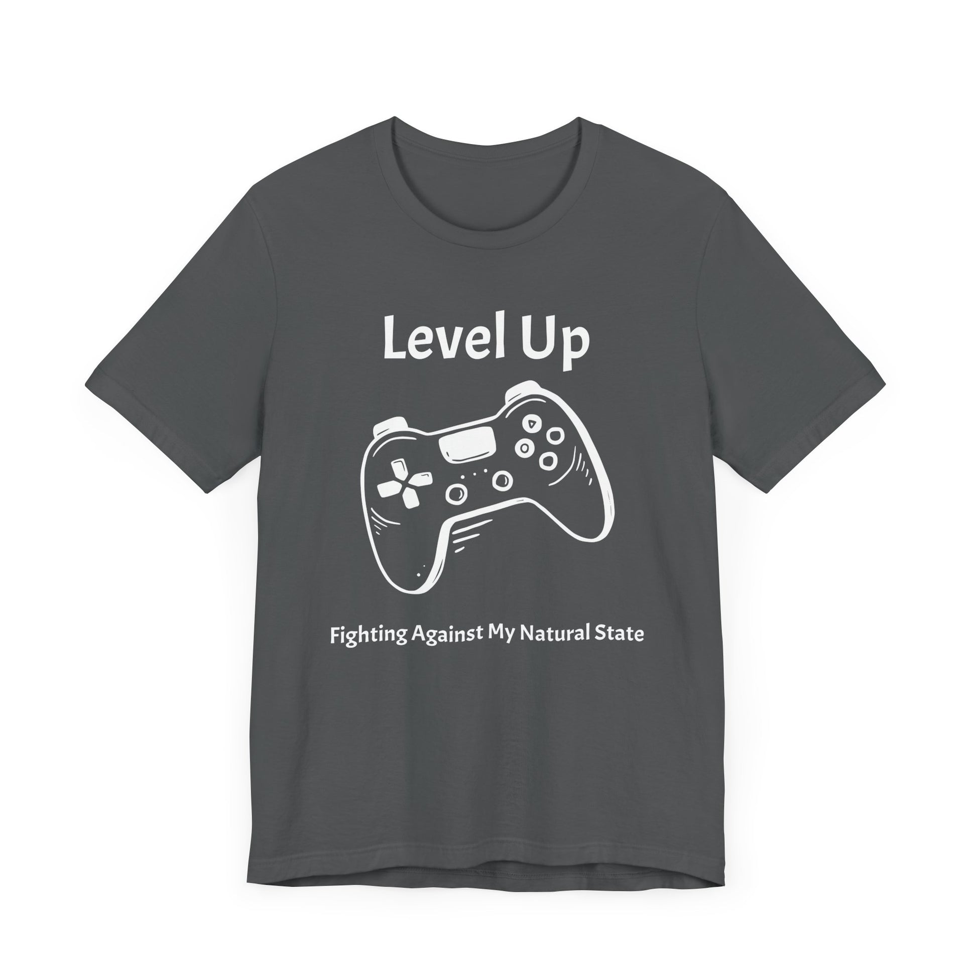 Level Up, Fighting Against my Natural State - Unisex Tee The Diabuddies Store T-Shirts $22.50