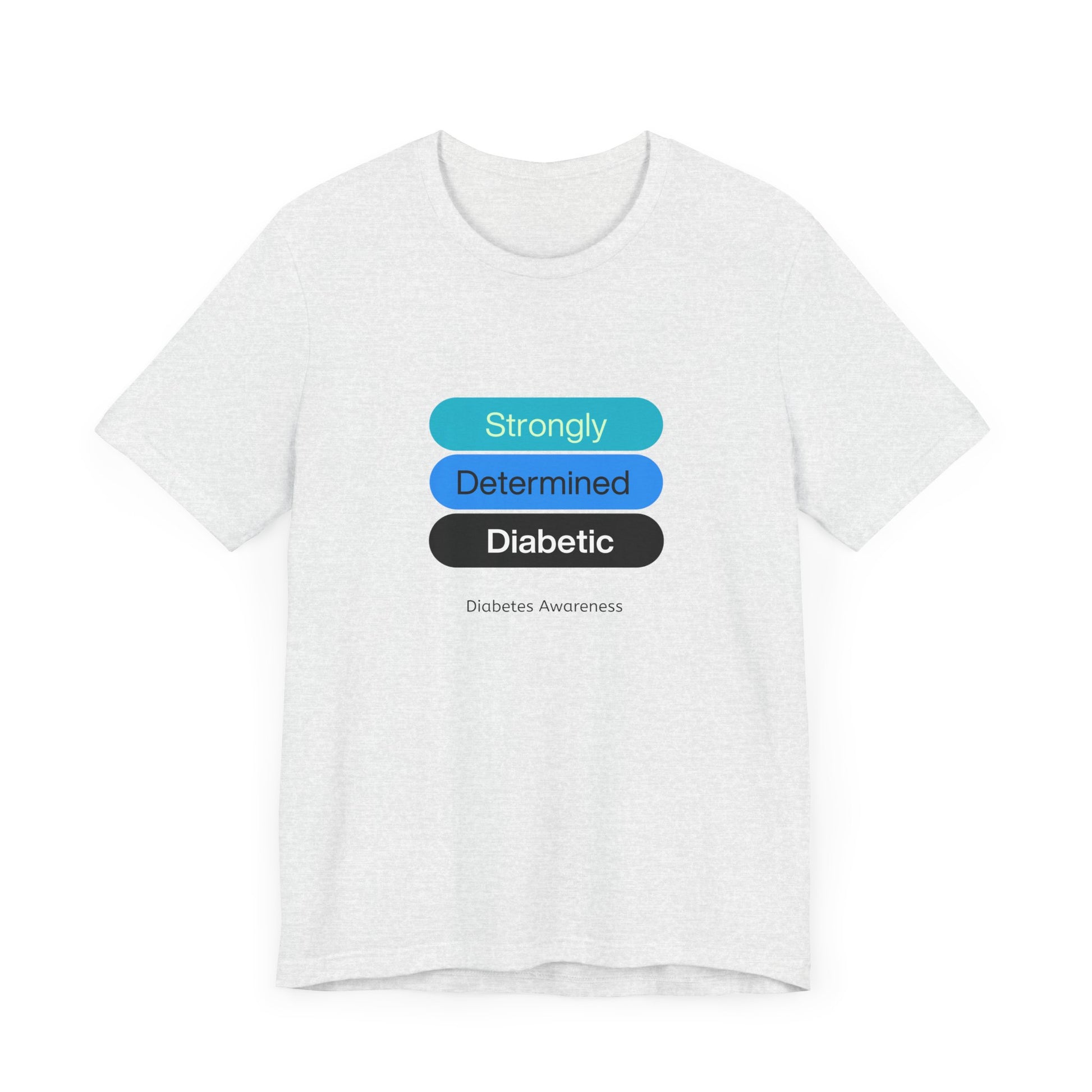Strongly Determined Diabetic - Unisex Tee The Diabuddies Store T-Shirts $22.50